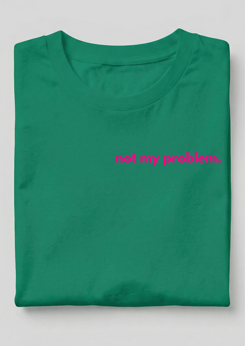 NOT MY PROBLEM.