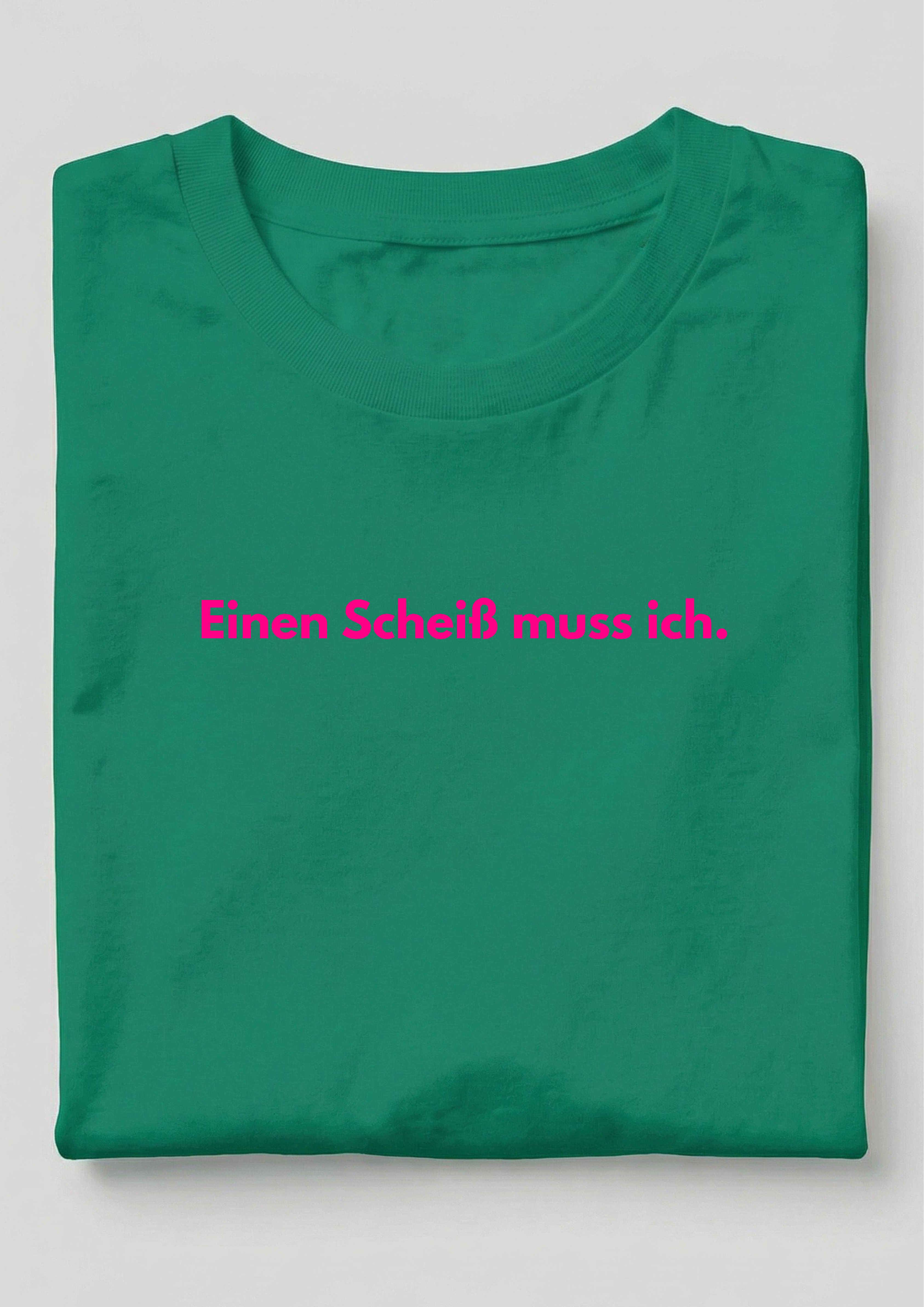 EINEN SCHEIß MUSS ICH.