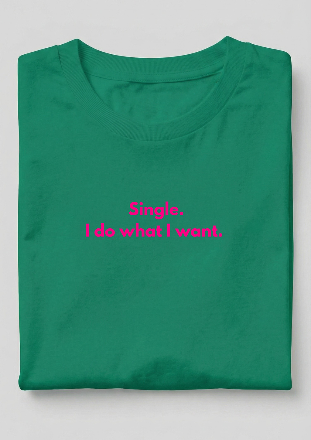 SINGLE. I DO WHAT I WANT.