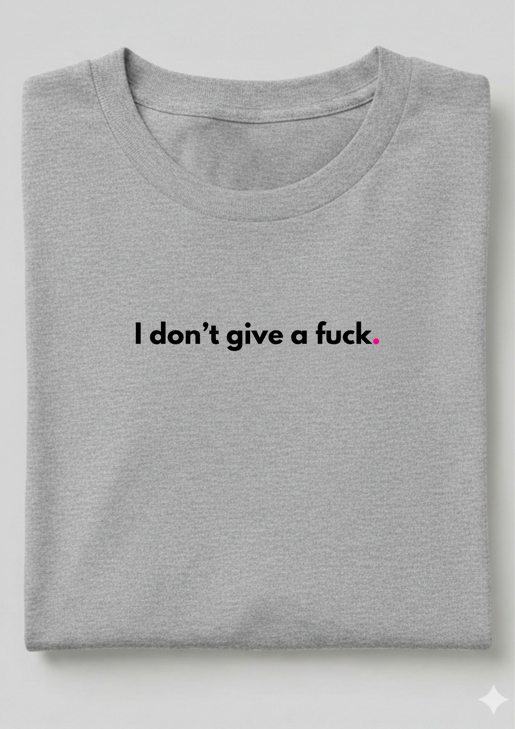 I DON'T GIVE A FUCK.