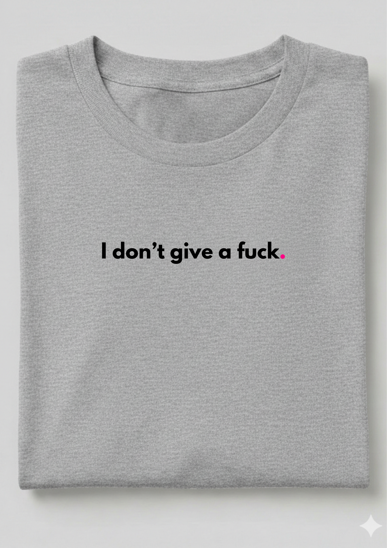 I DON'T GIVE A FUCK.
