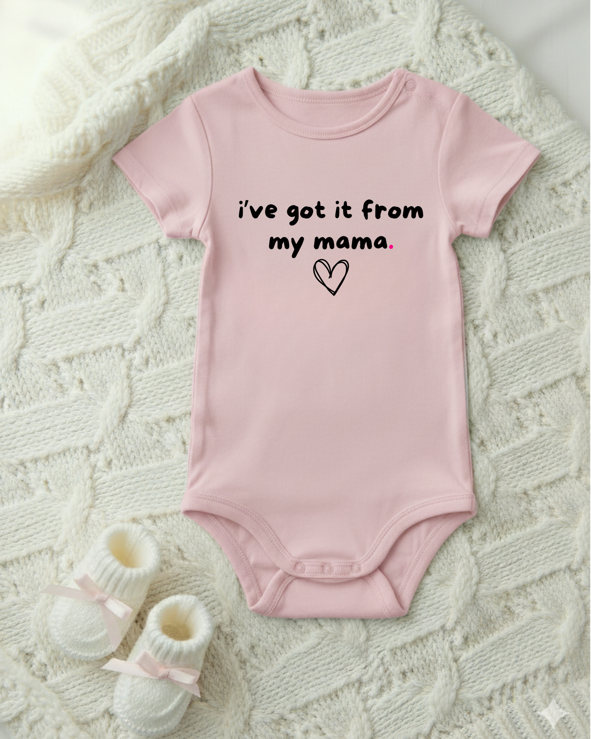 I GOT IT FROM MY MAMA!