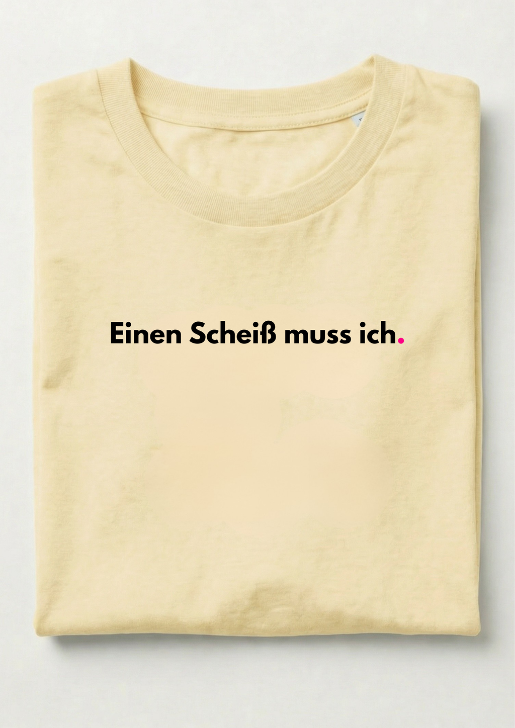 EINEN SCHEIß MUSS ICH.