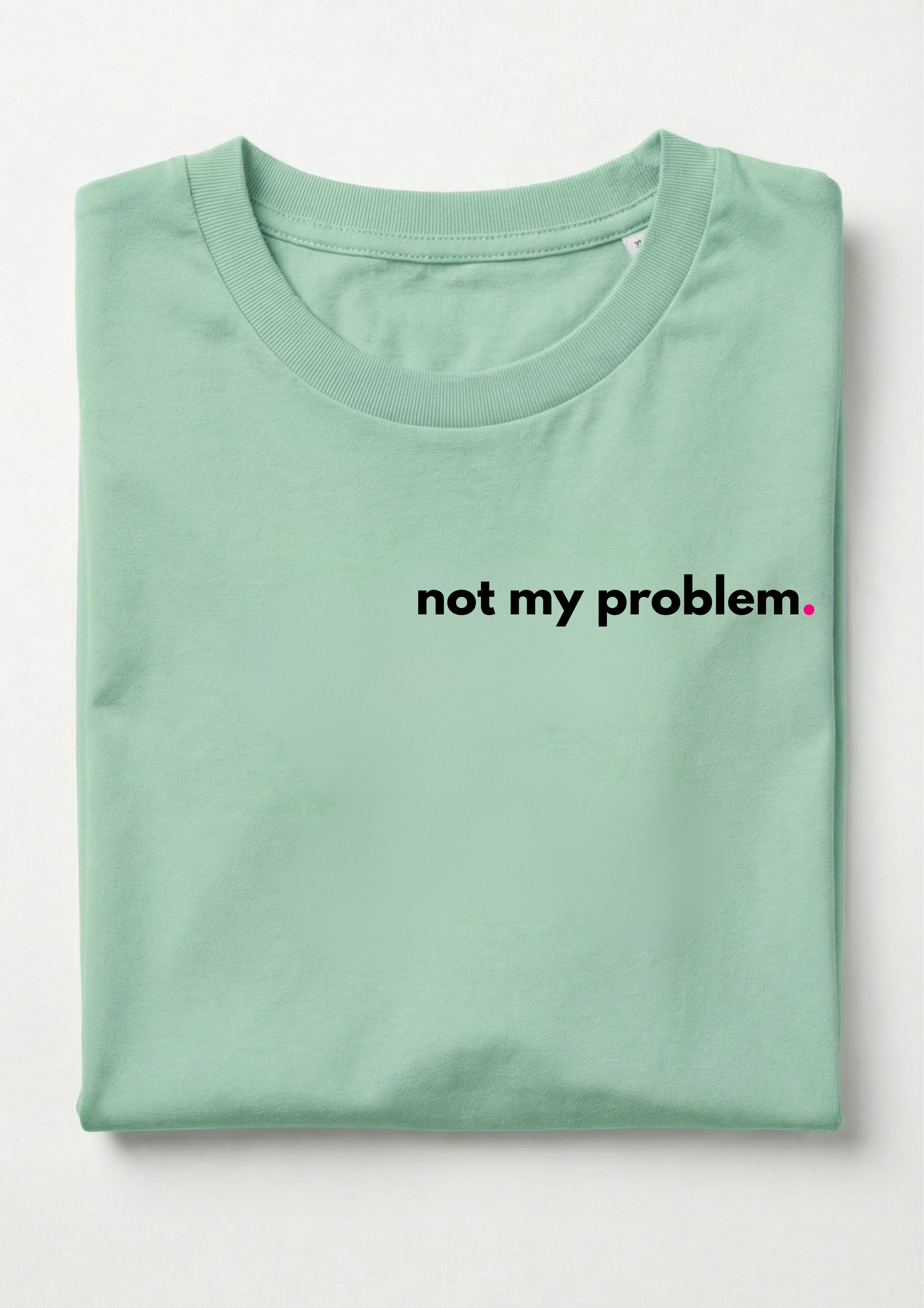 NOT MY PROBLEM.