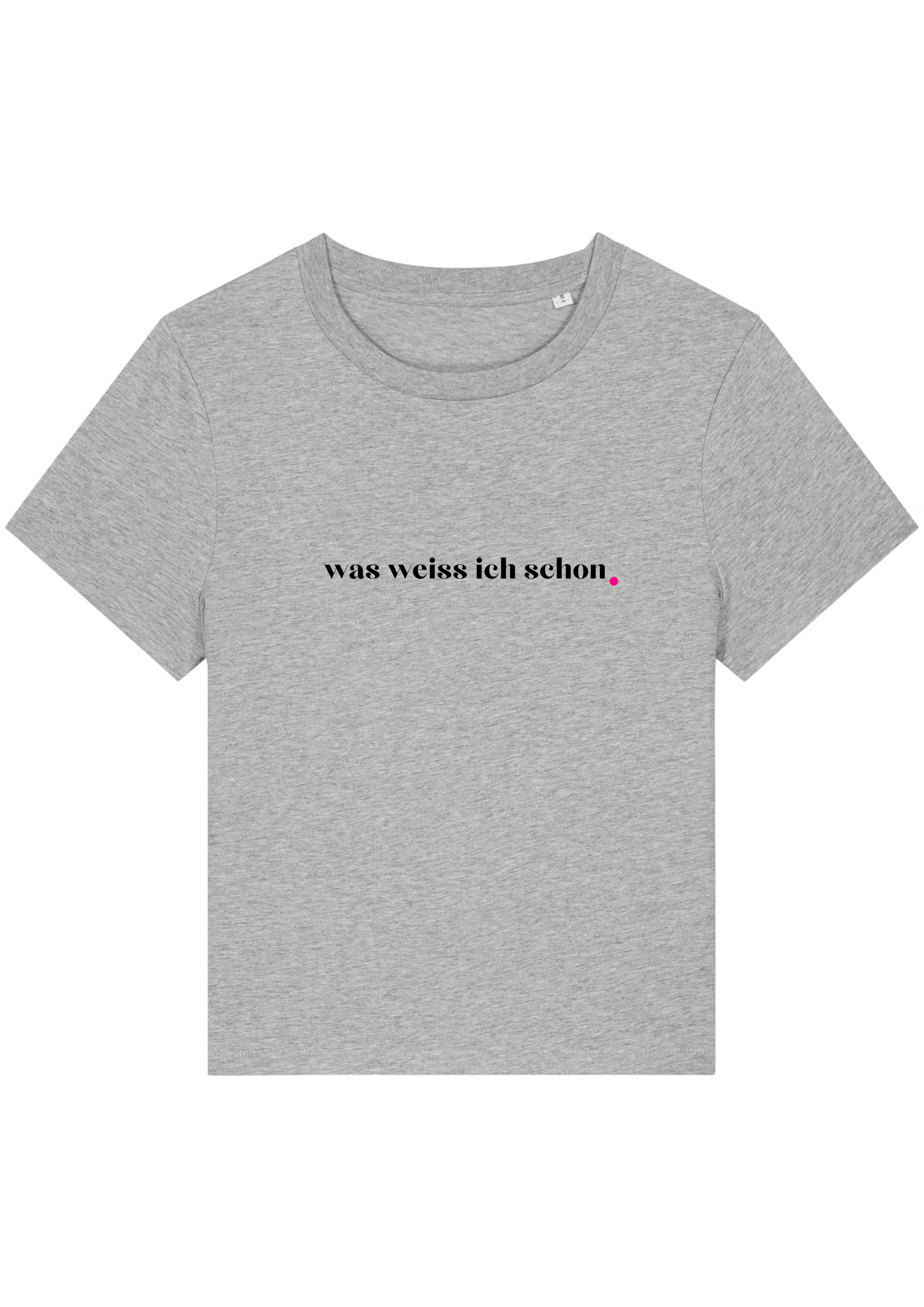 WAS WEISS ICH SCHON.