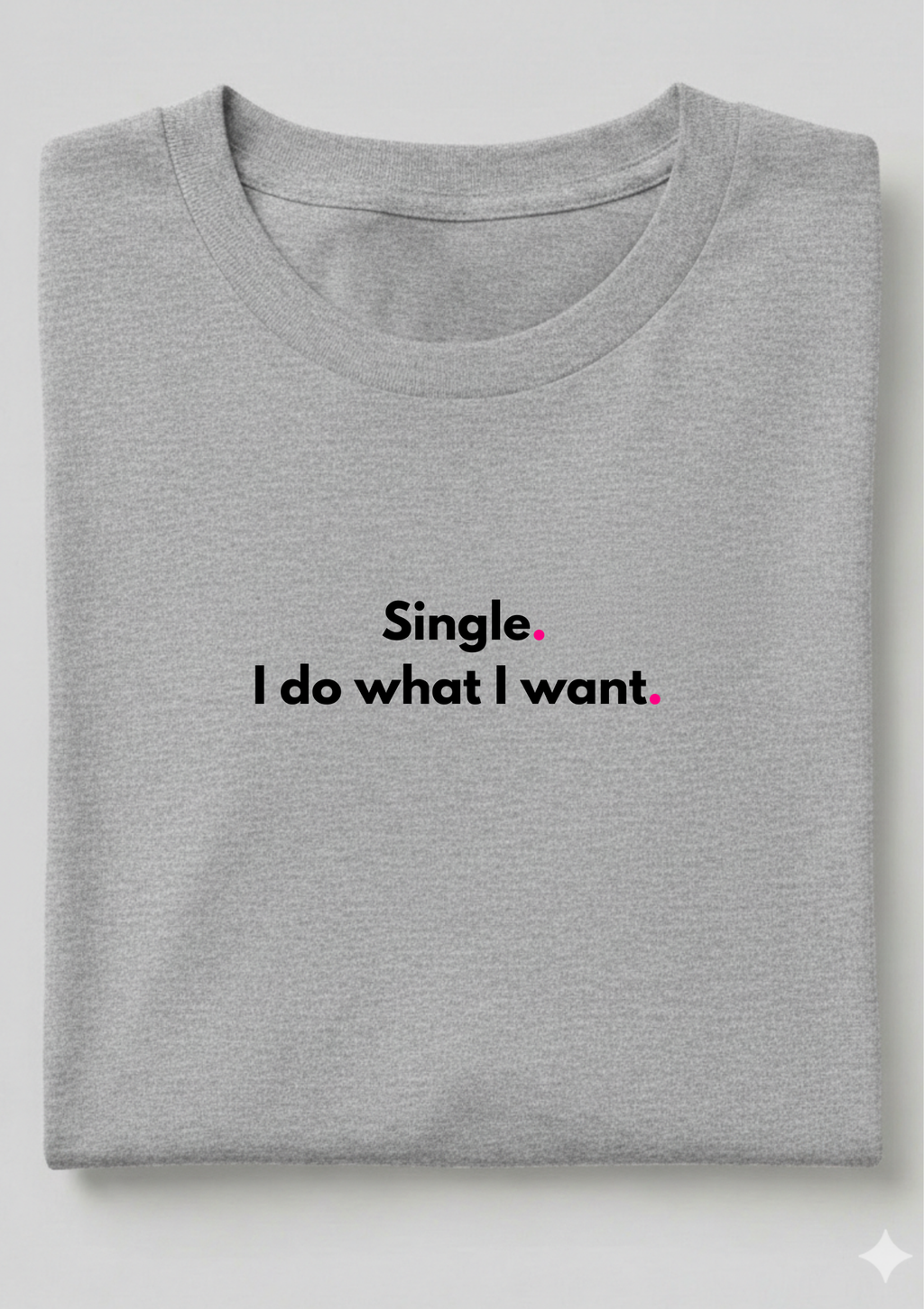 SINGLE. I DO WHAT I WANT.