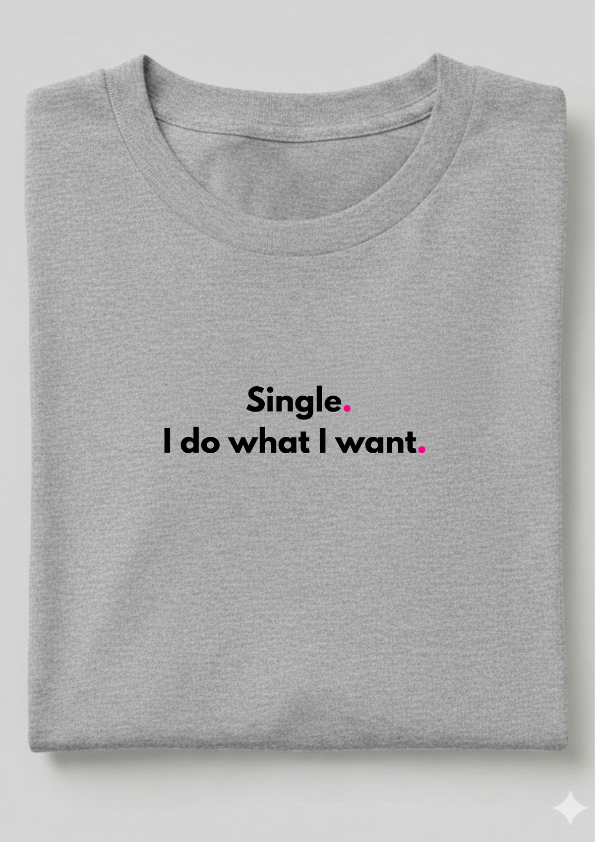 SINGLE. I DO WHAT I WANT.