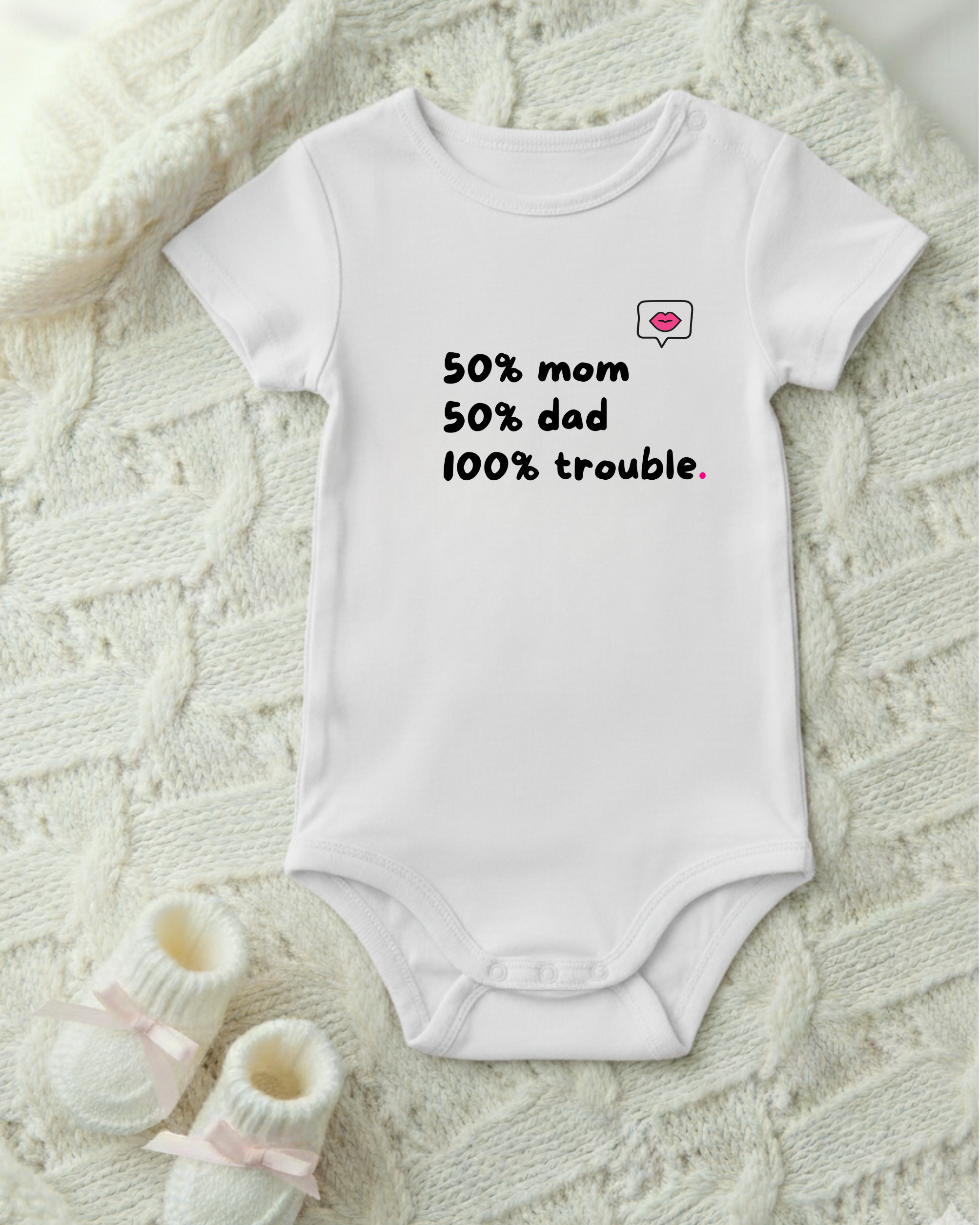 50% MOM 50% DAD 100% TROUBLE.