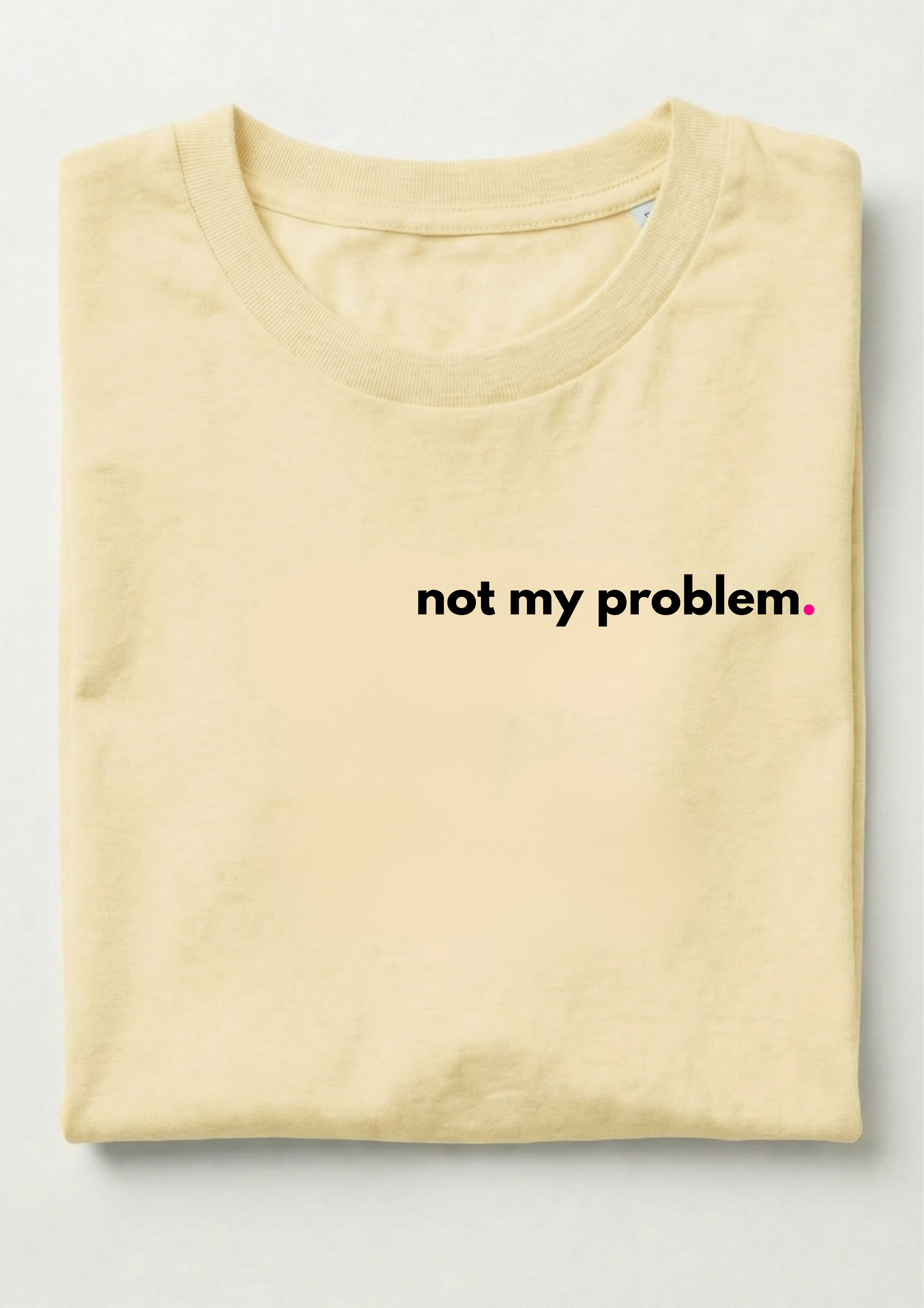 NOT MY PROBLEM.
