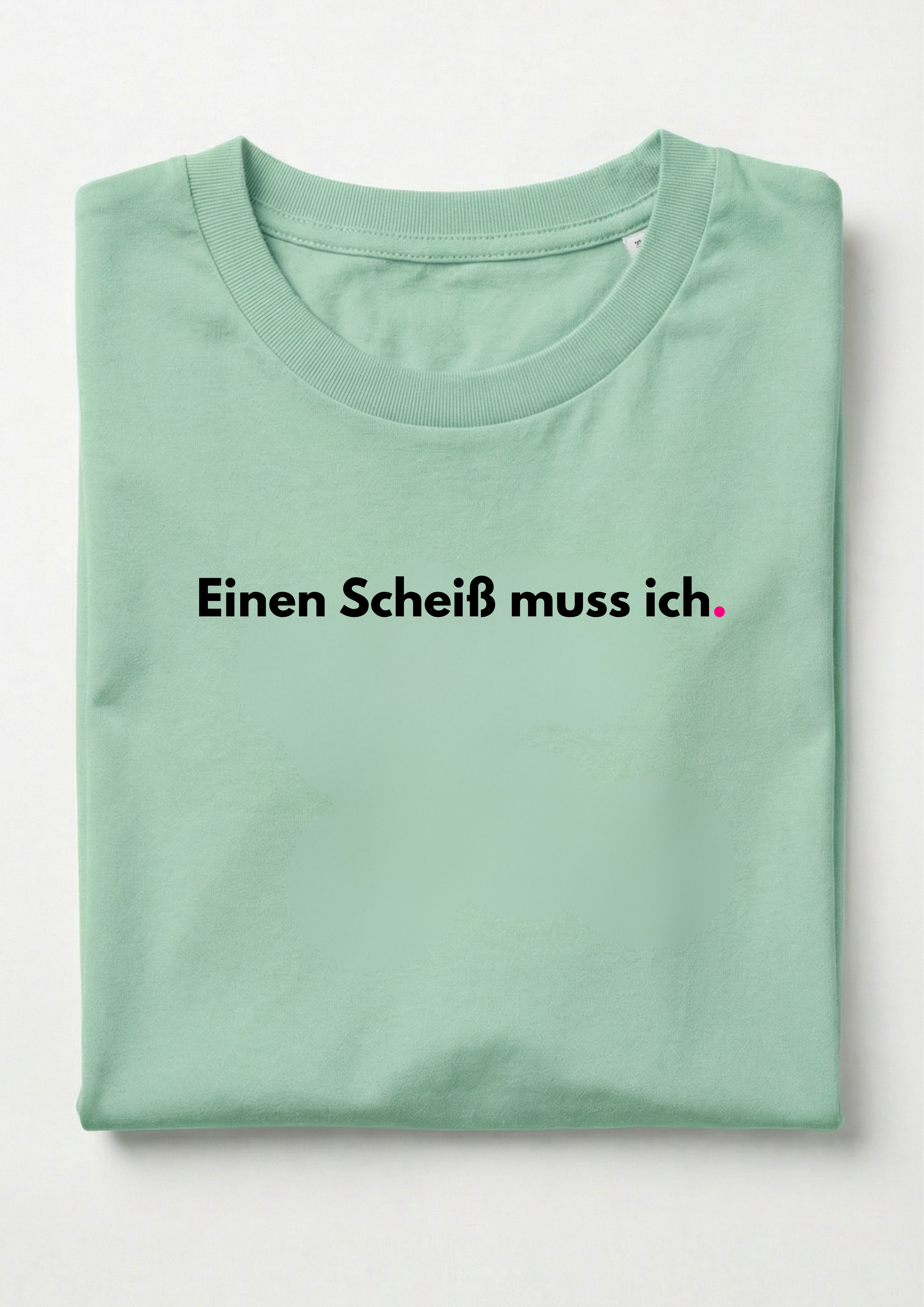 EINEN SCHEIß MUSS ICH.
