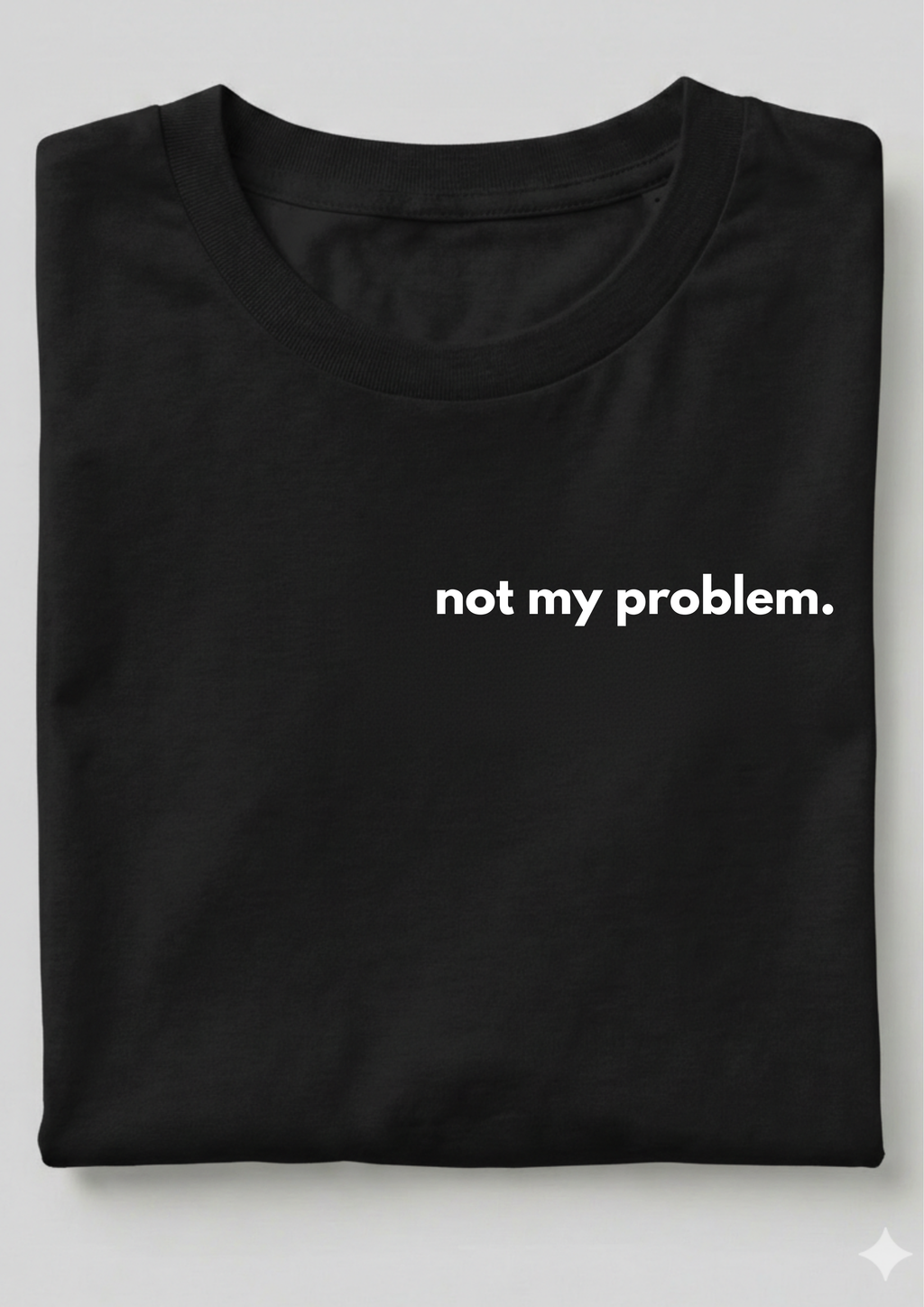 NOT MY PROBLEM.