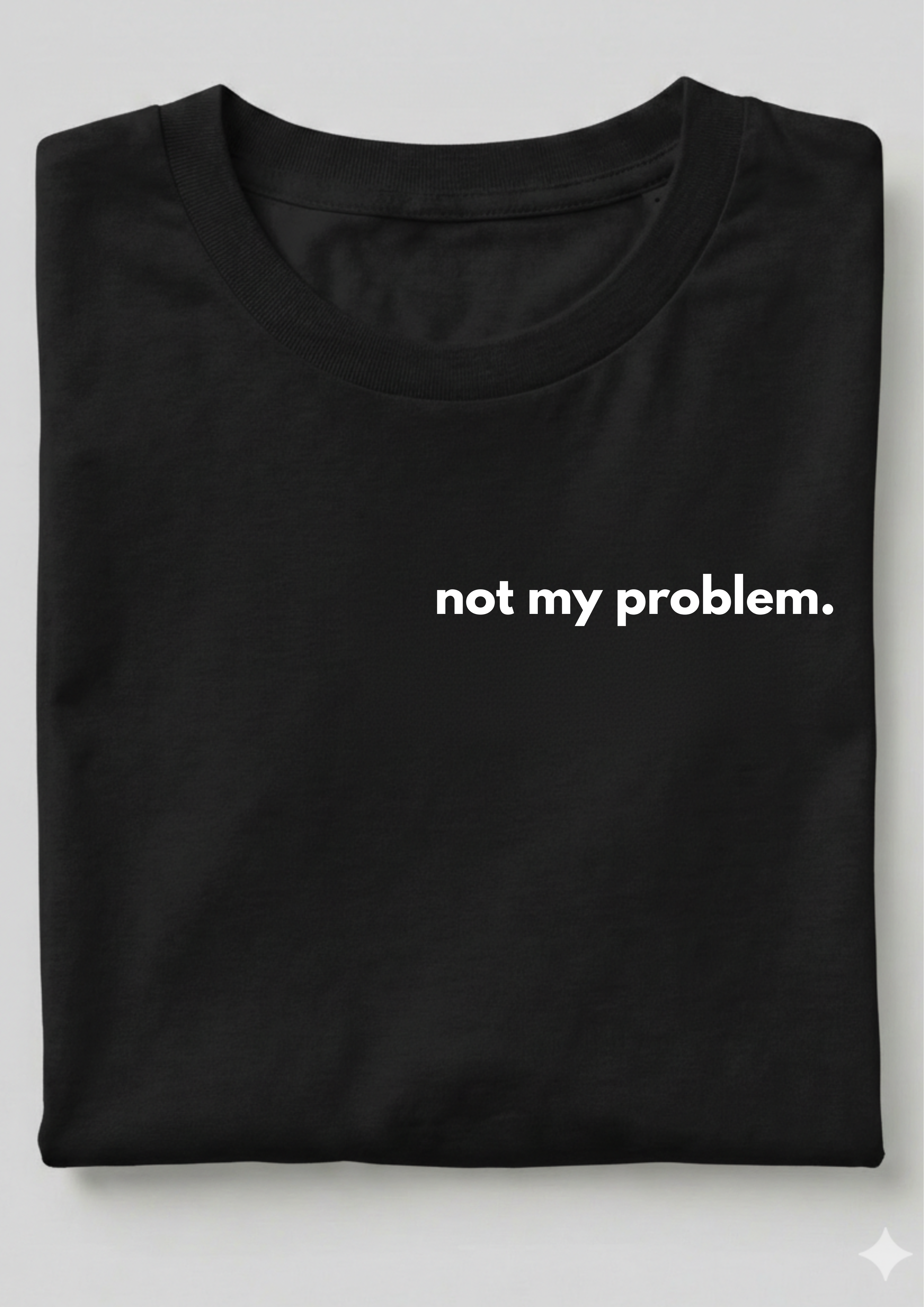 NOT MY PROBLEM.