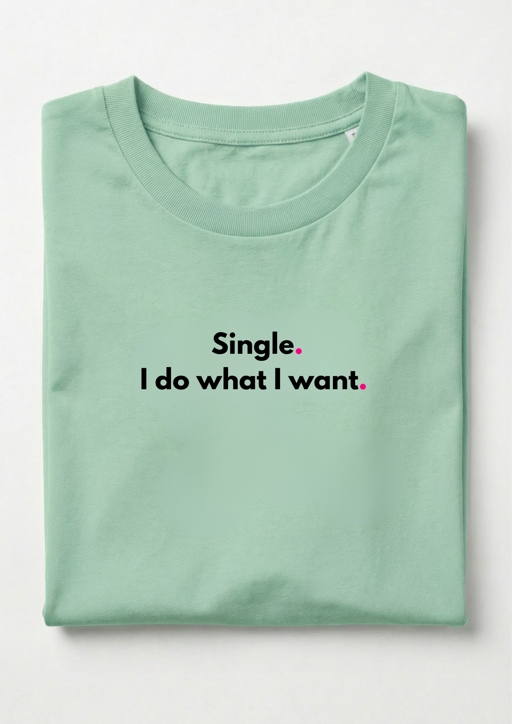 SINGLE. I DO WHAT I WANT.