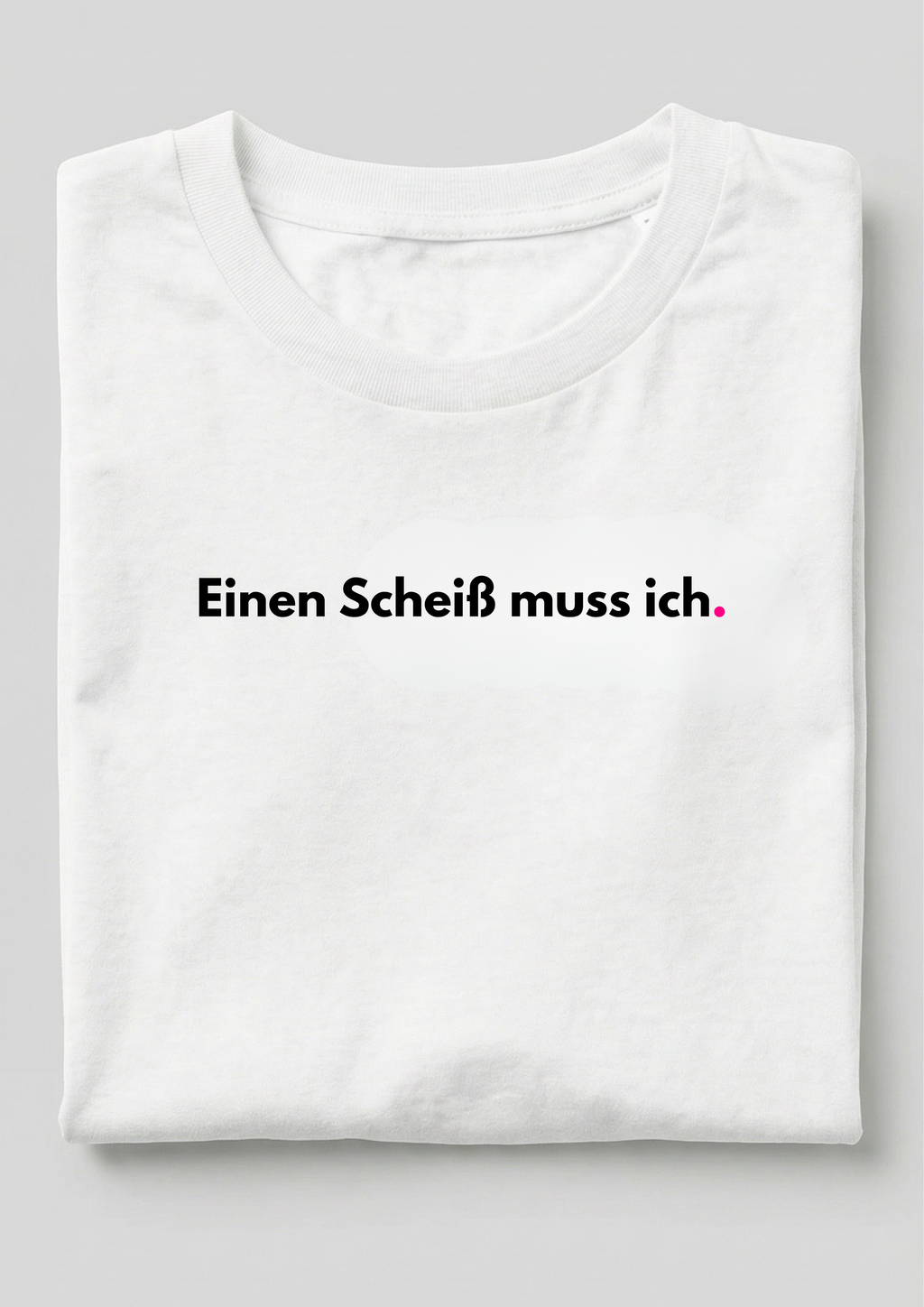 EINEN SCHEIß MUSS ICH.