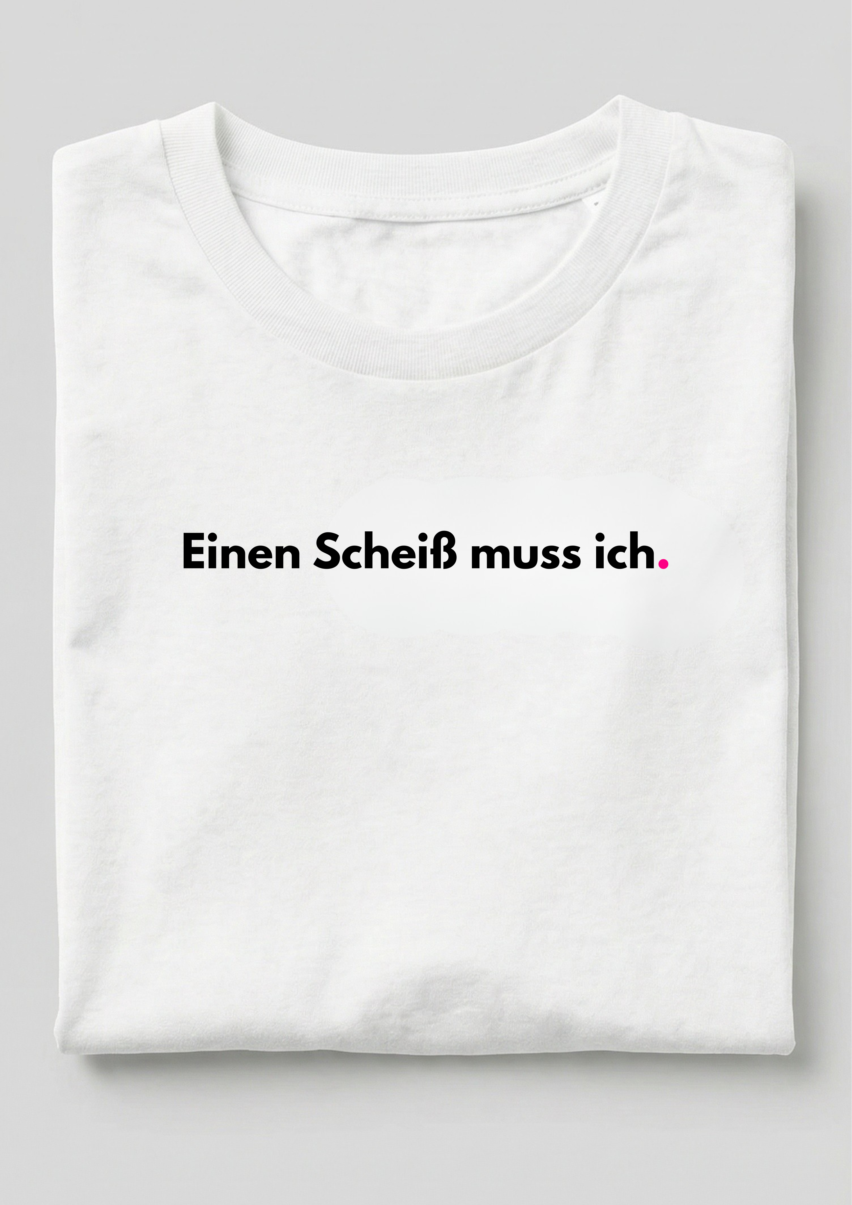 EINEN SCHEIß MUSS ICH.