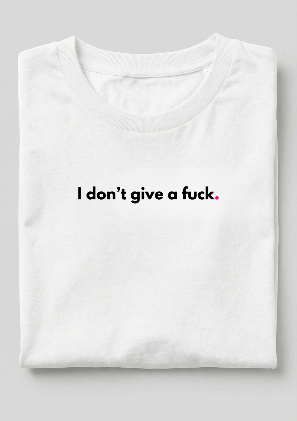 I DON'T GIVE A FUCK.
