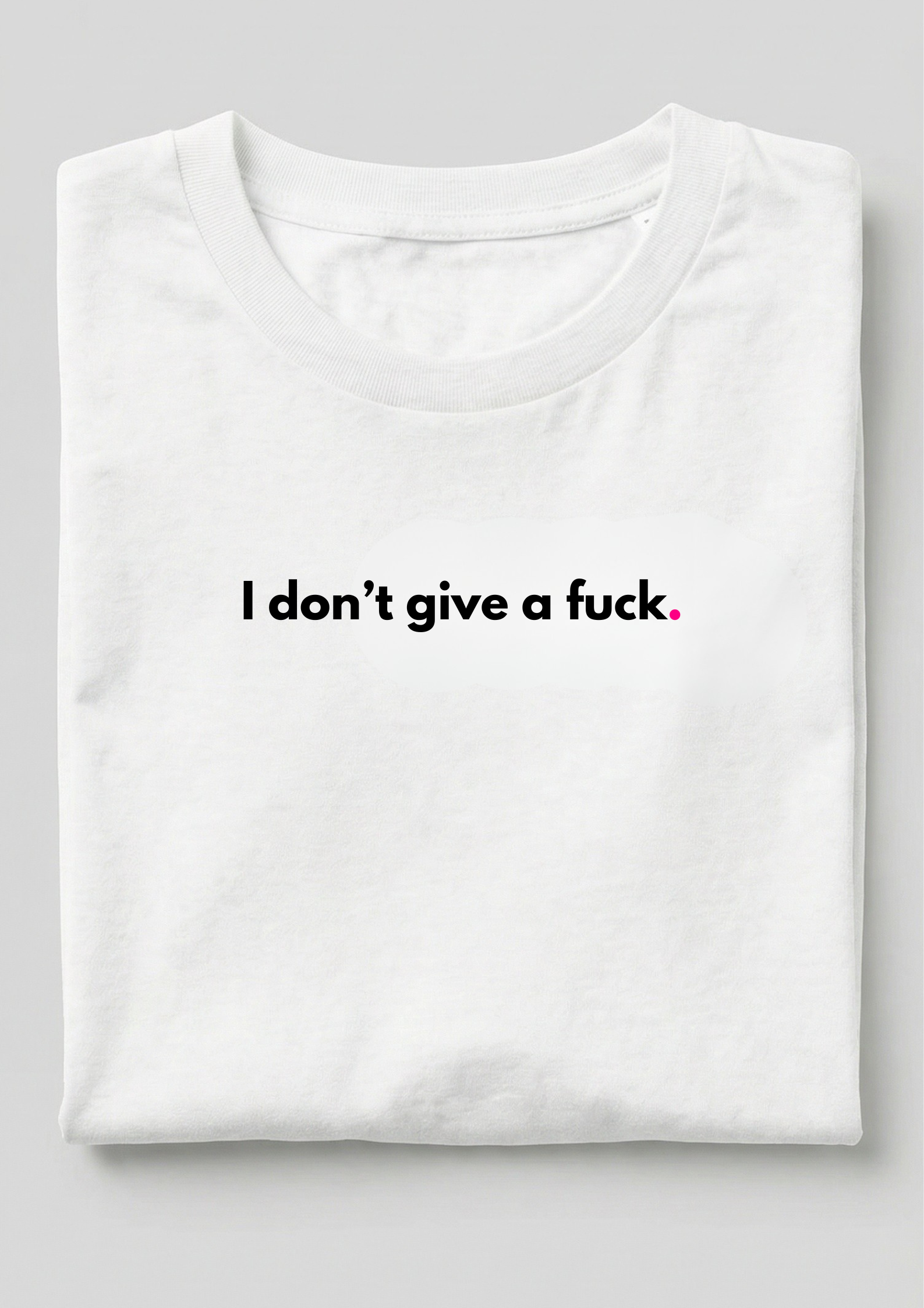 I DON'T GIVE A FUCK.