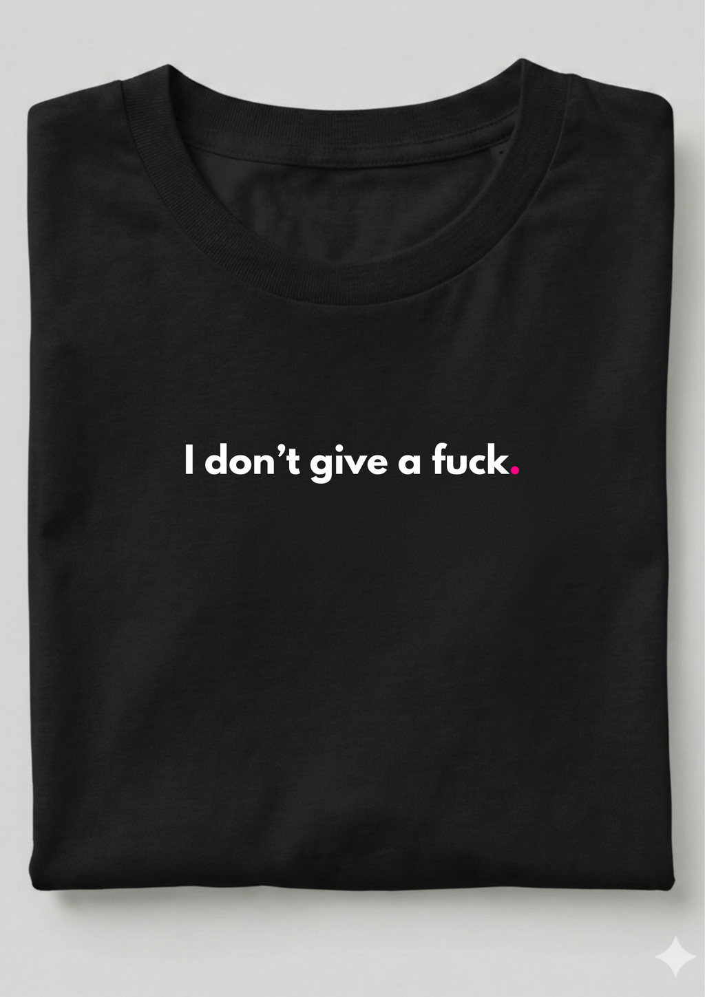 I DON'T GIVE A FUCK.