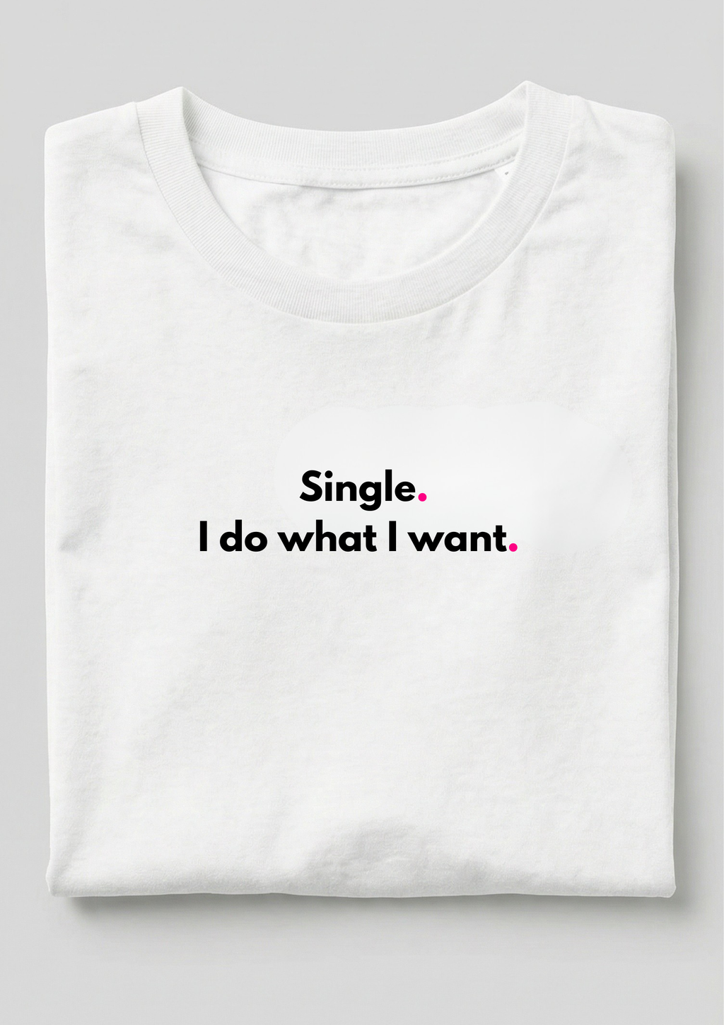 SINGLE. I DO WHAT I WANT.