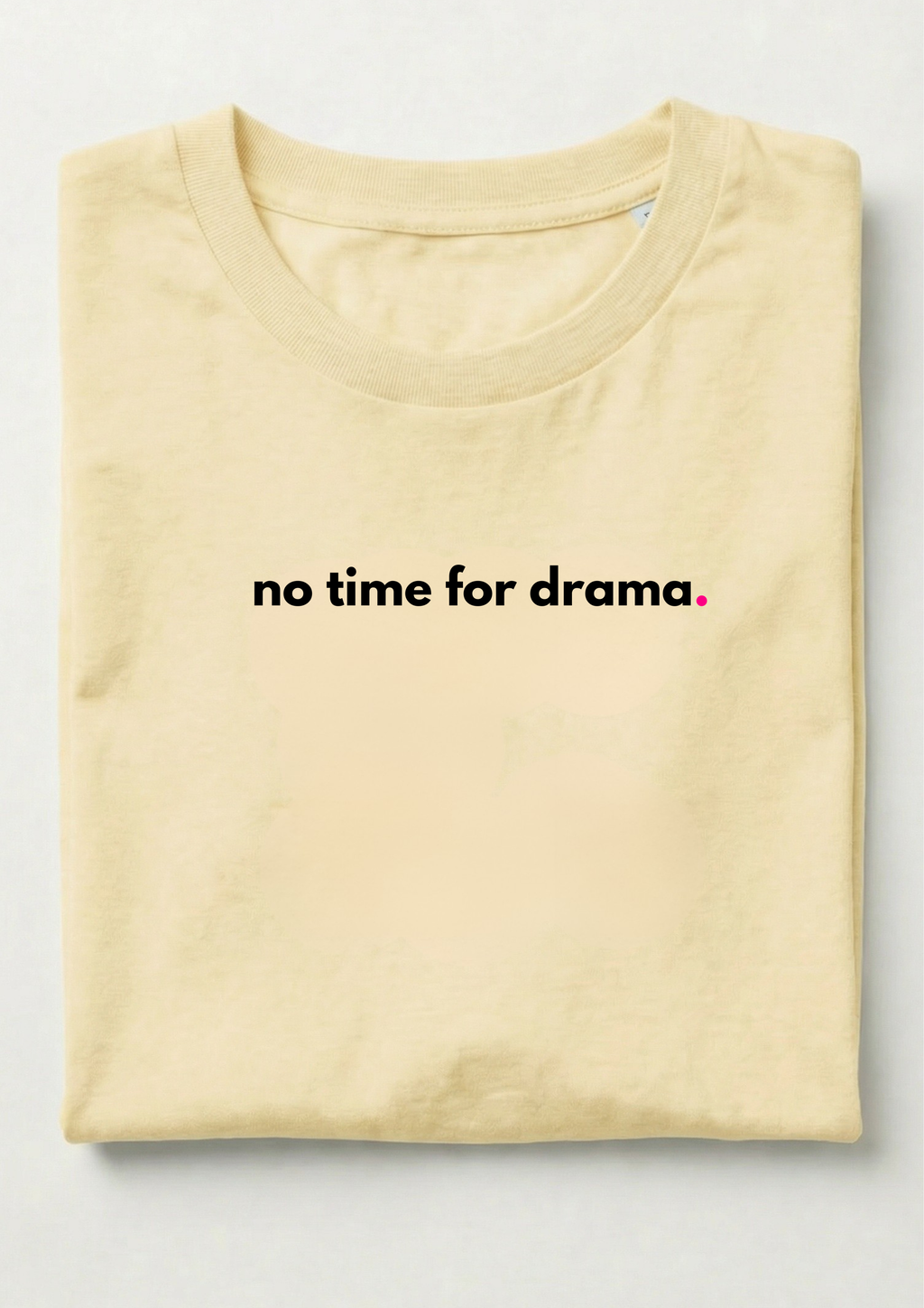 NO TIME FOR DRAMA.