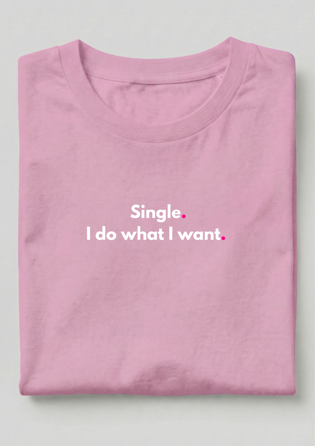 SINGLE. I DO WHAT I WANT.