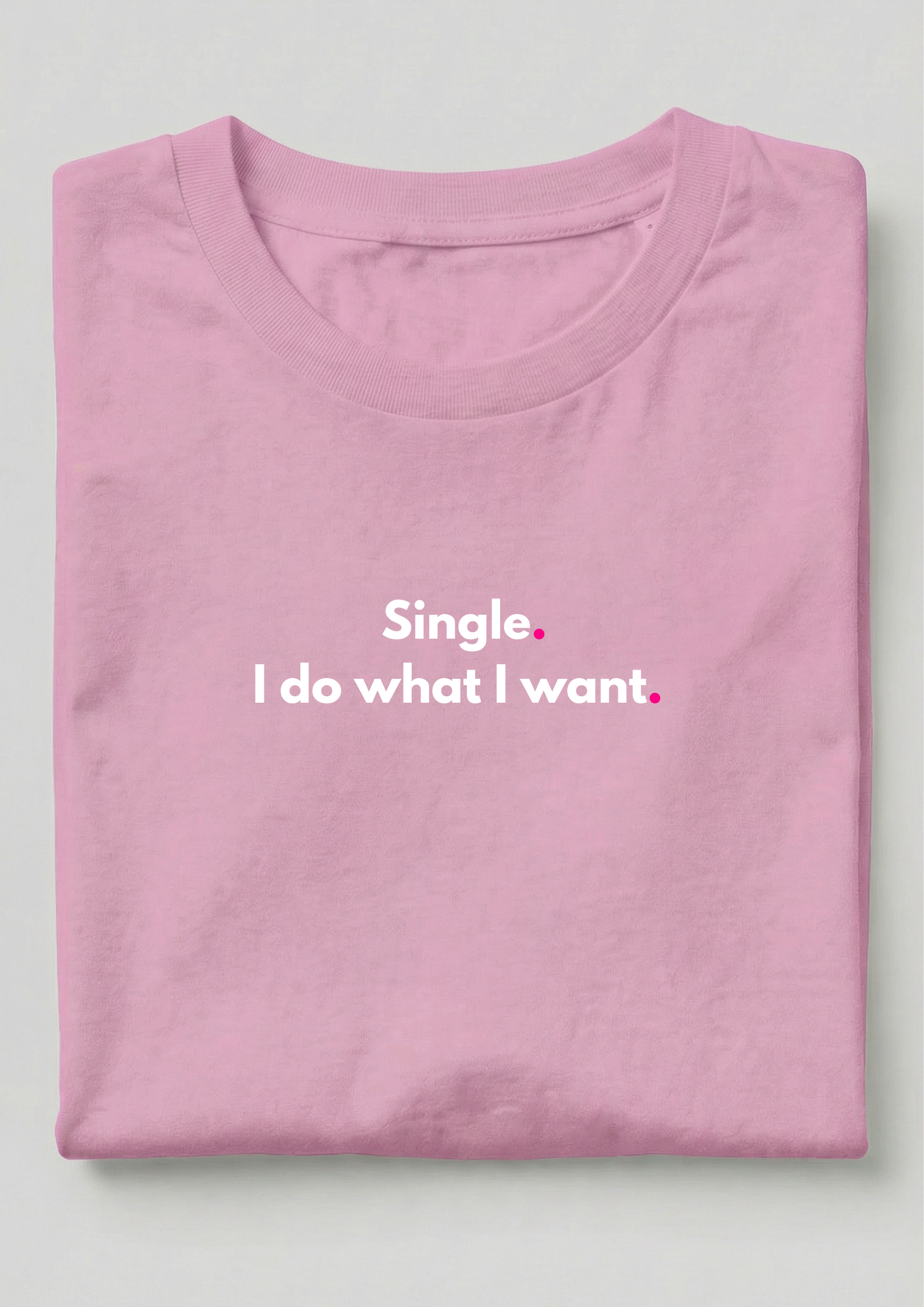 SINGLE. I DO WHAT I WANT.