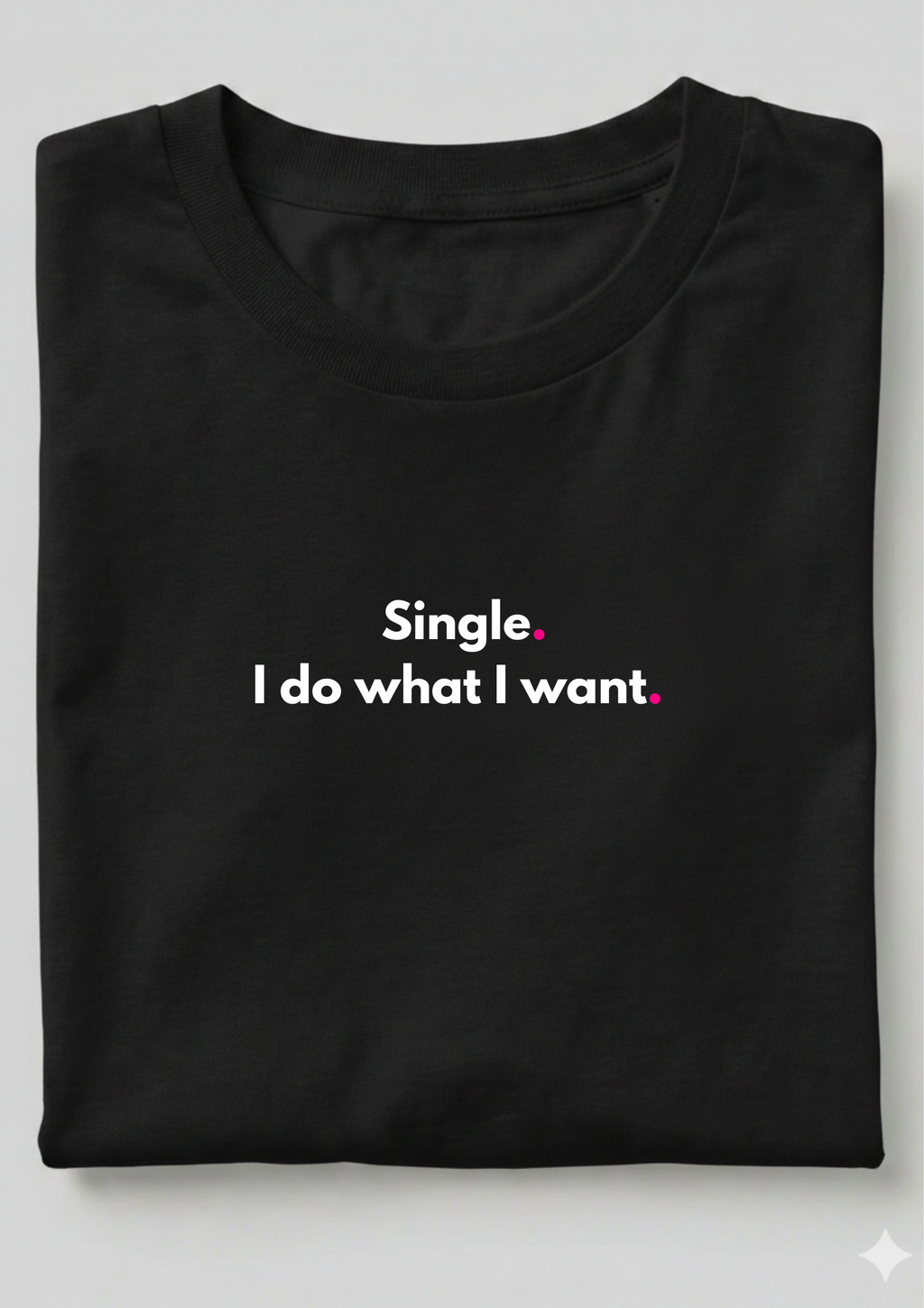 SINGLE. I DO WHAT I WANT.