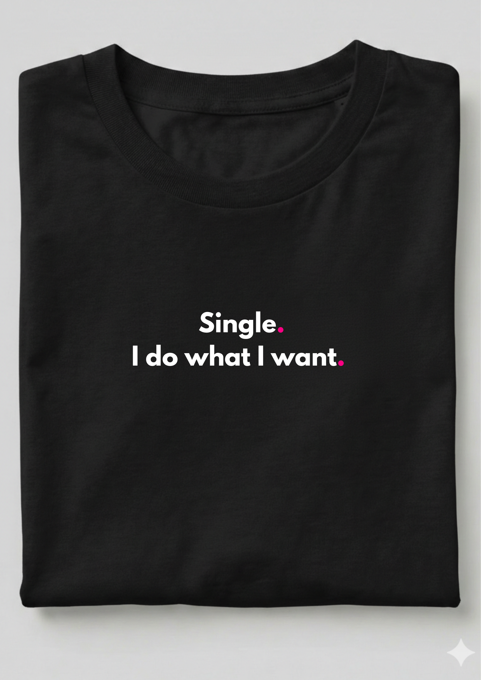 SINGLE. I DO WHAT I WANT.