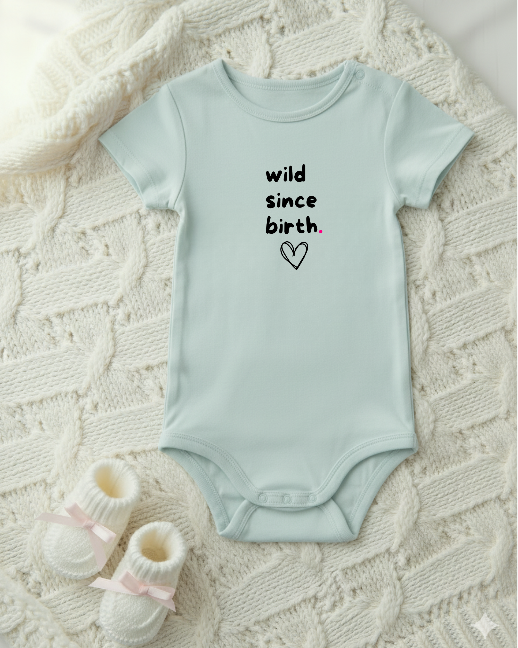WILD SINCE BIRTH.