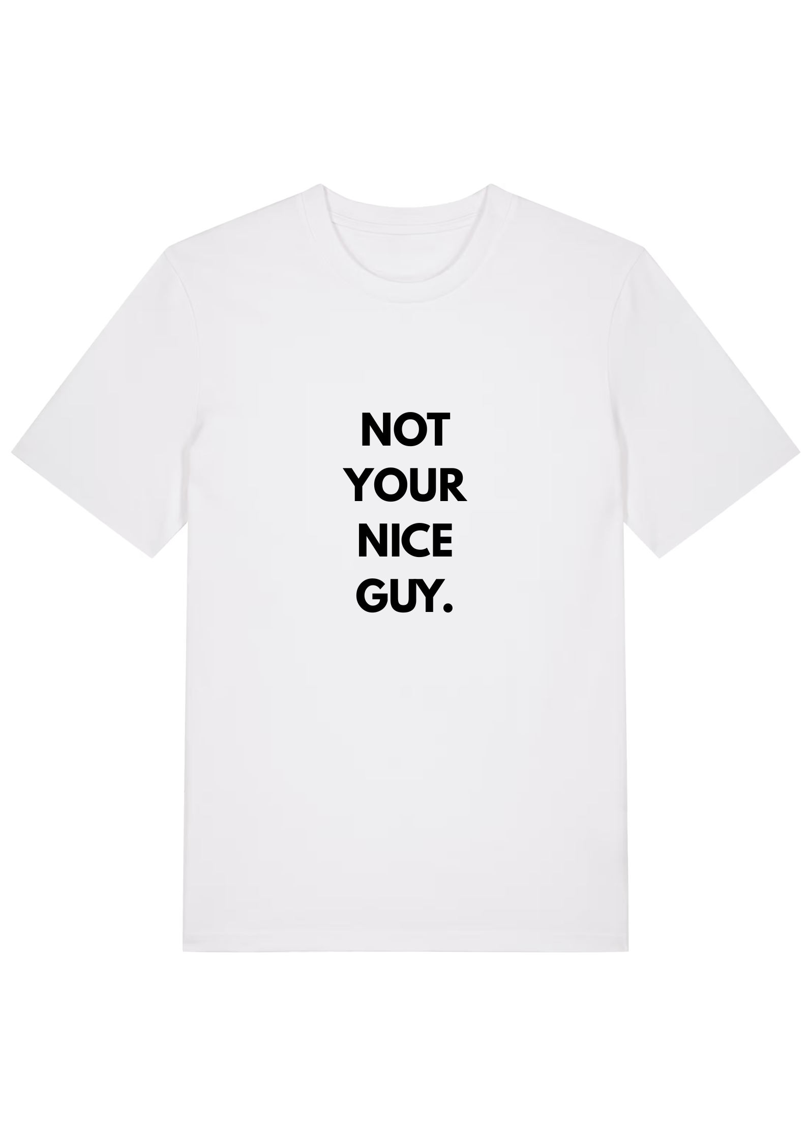 NOT YOUR NICE GUY.