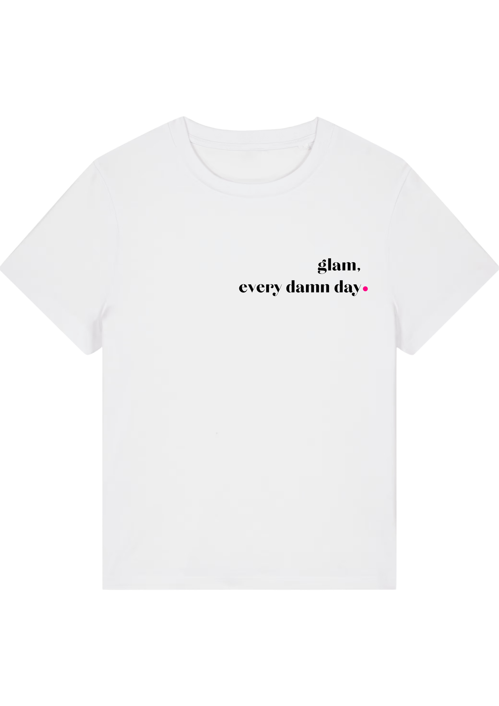 GLAM, EVERY DAMN DAY.