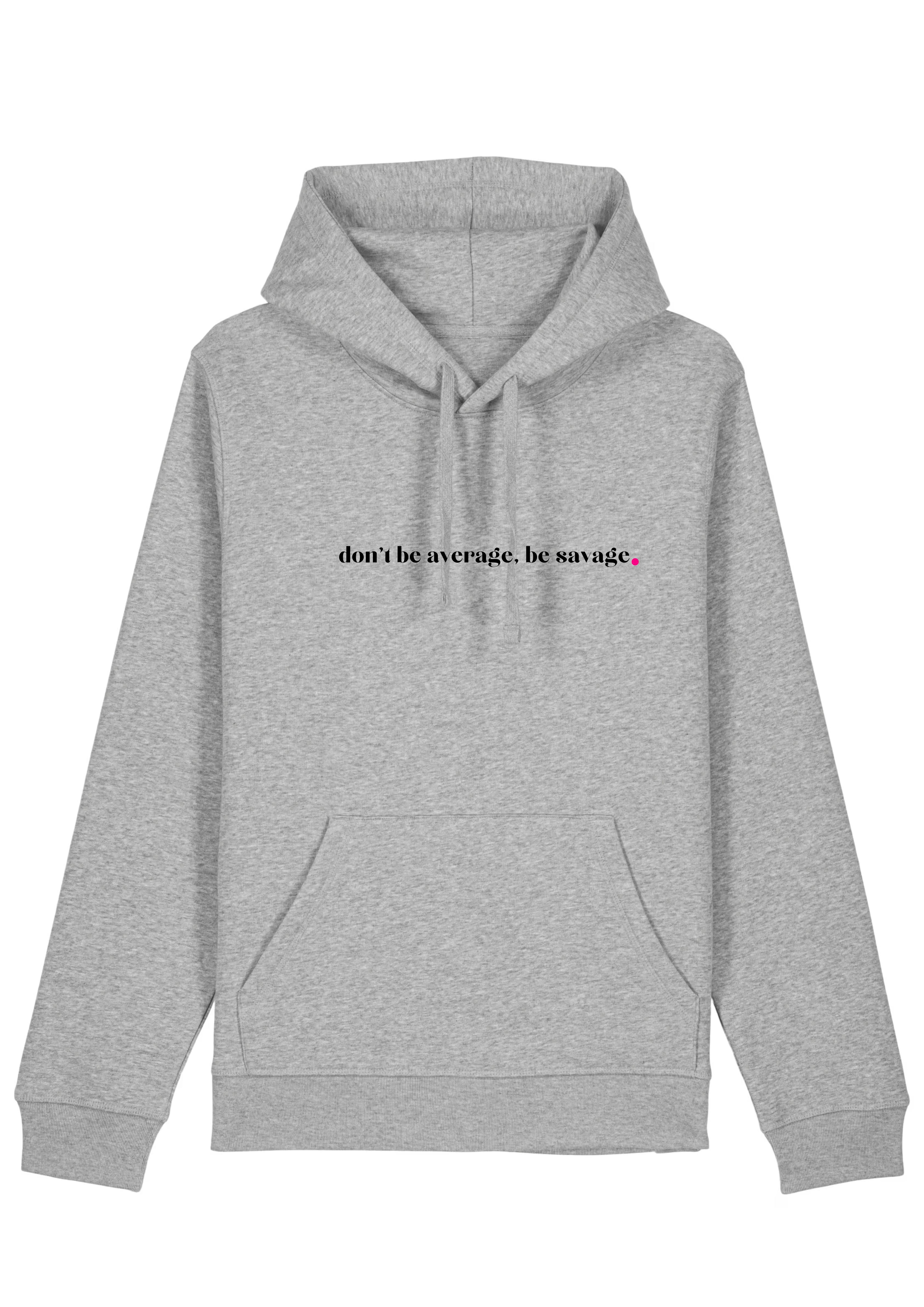 DON'T BE AVERAGE, BE SAVAGE.