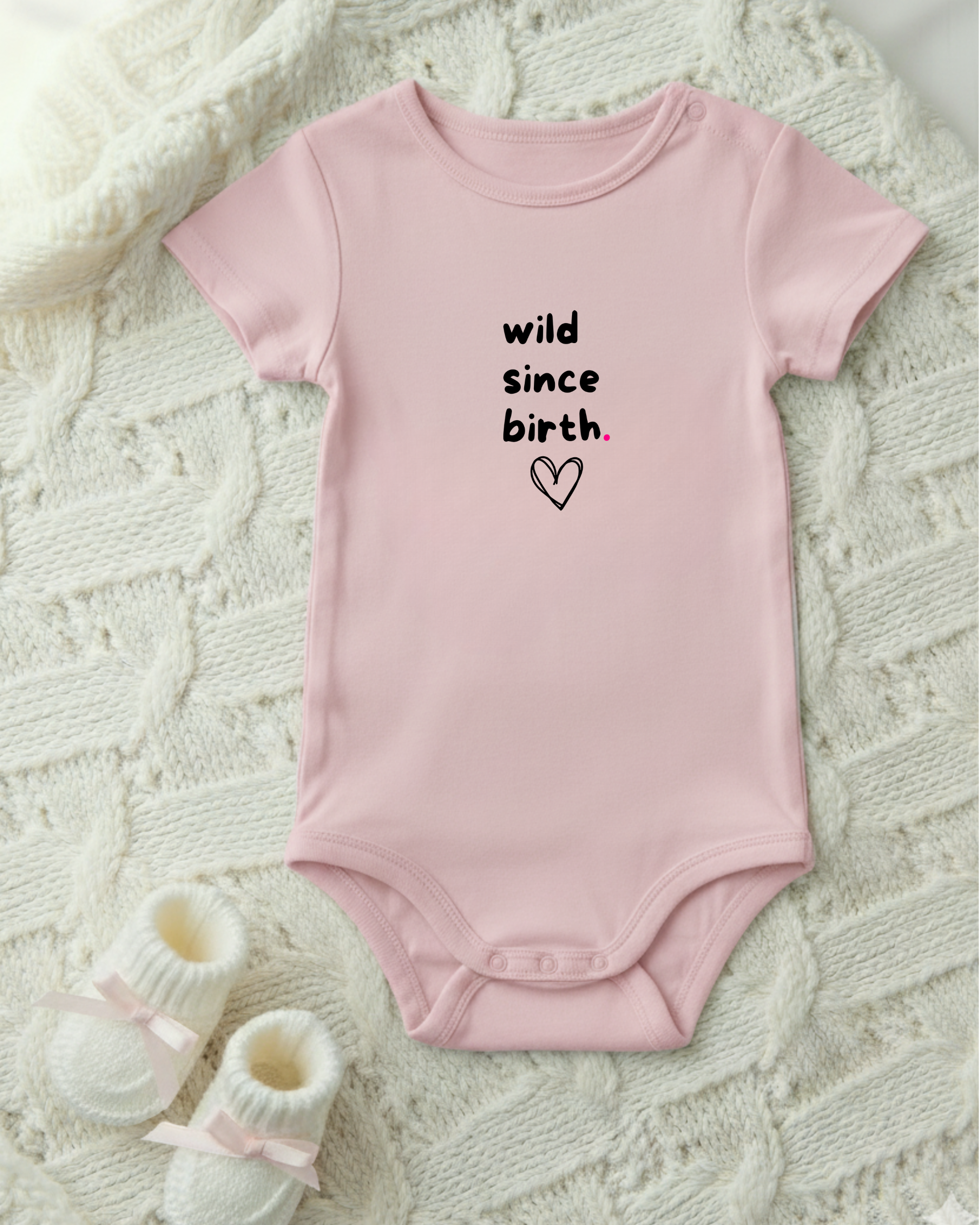 WILD SINCE BIRTH.