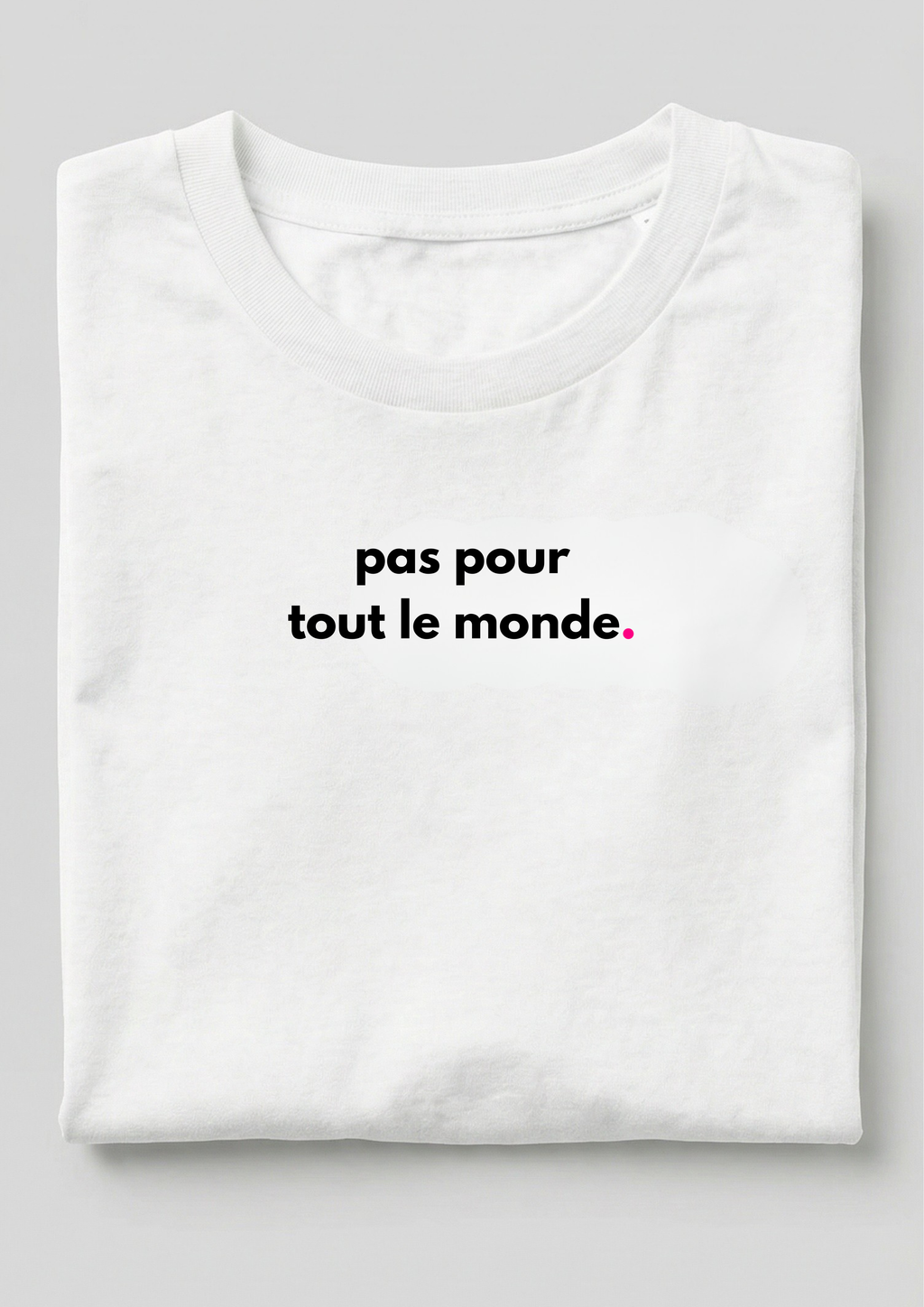 PAS POUR TOUT LE MONDE.