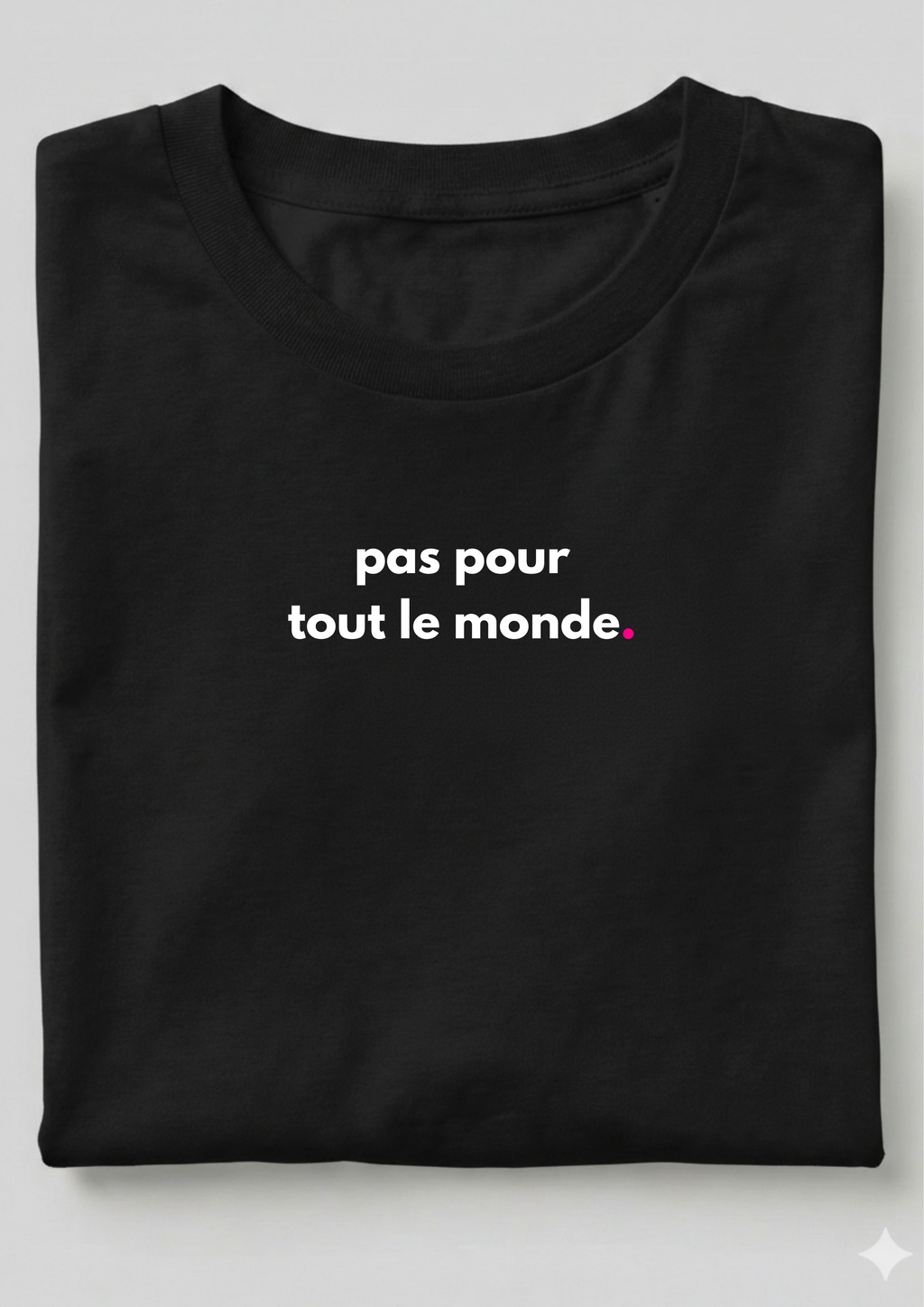 PAS POUR TOUT LE MONDE.