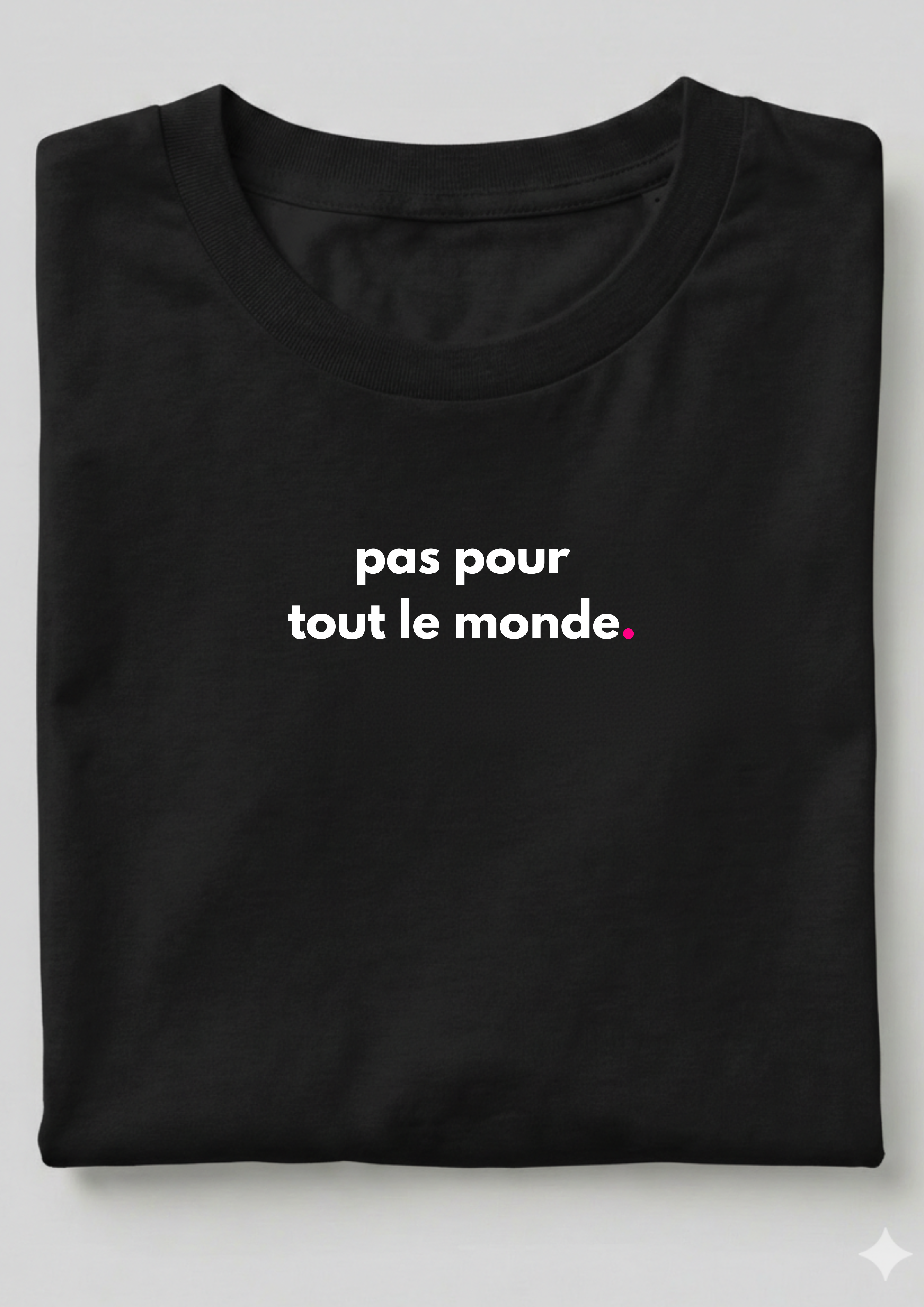 PAS POUR TOUT LE MONDE.