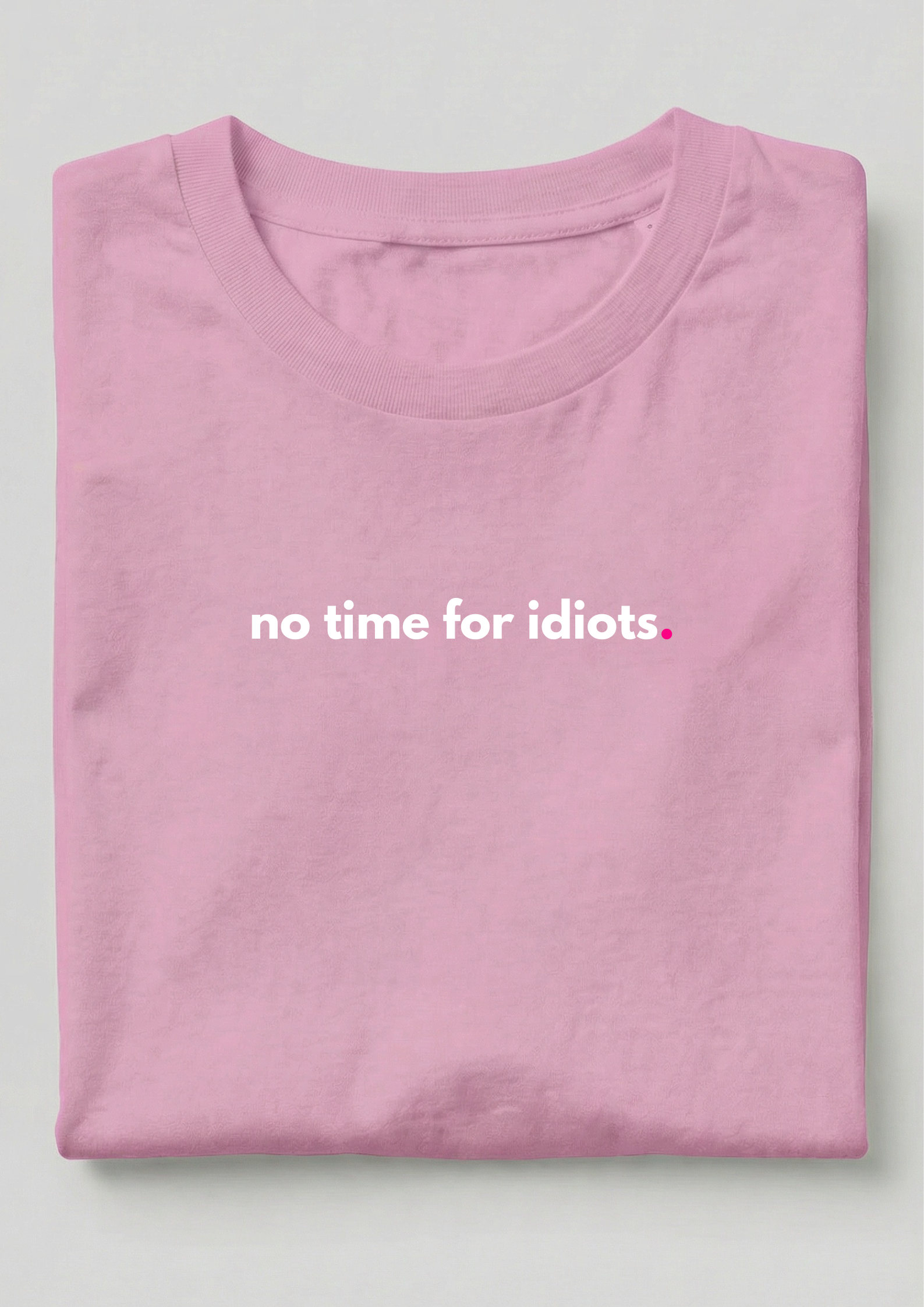NO TIME FOR IDIOTS.