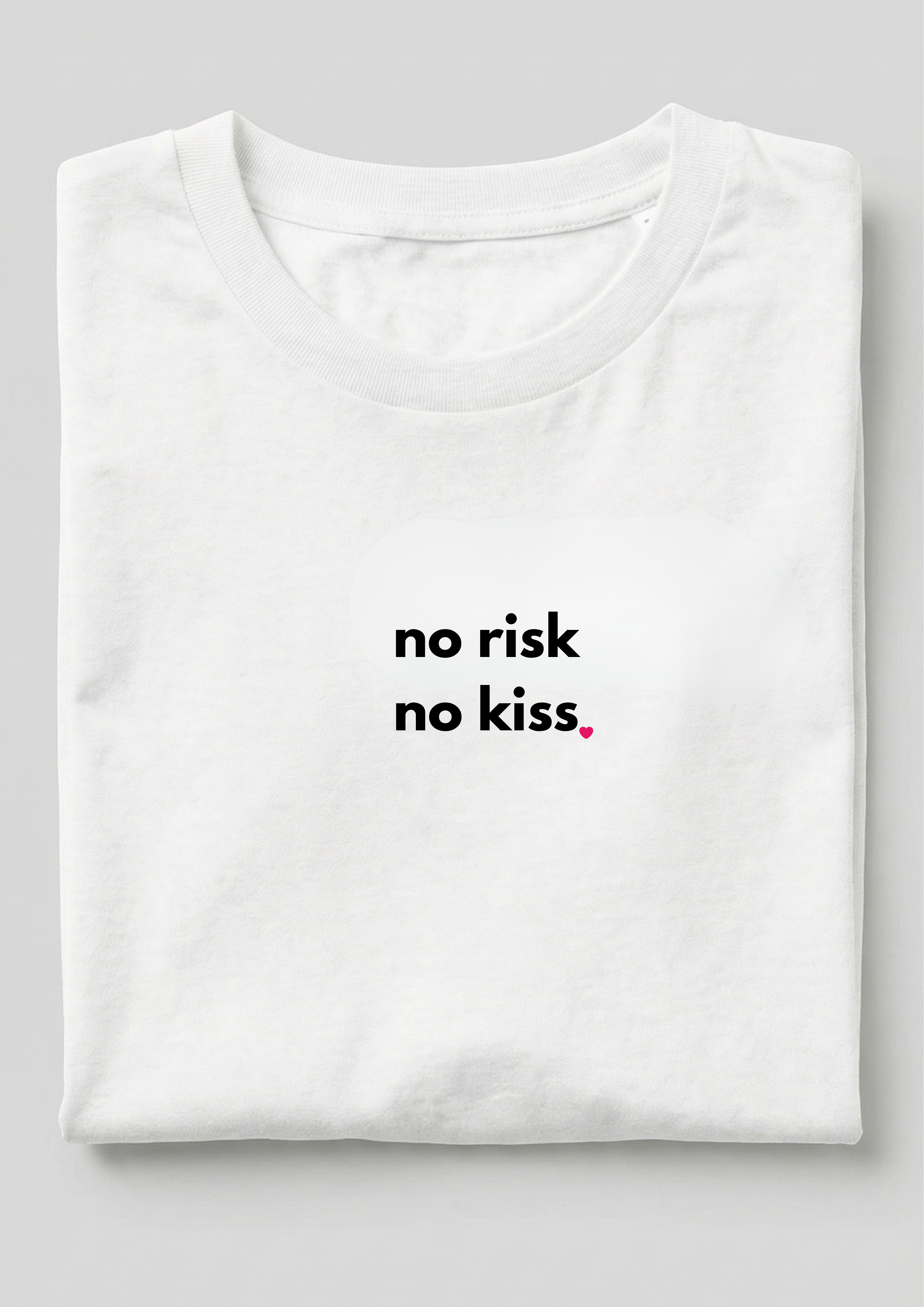 NO RISK, NO KISS!