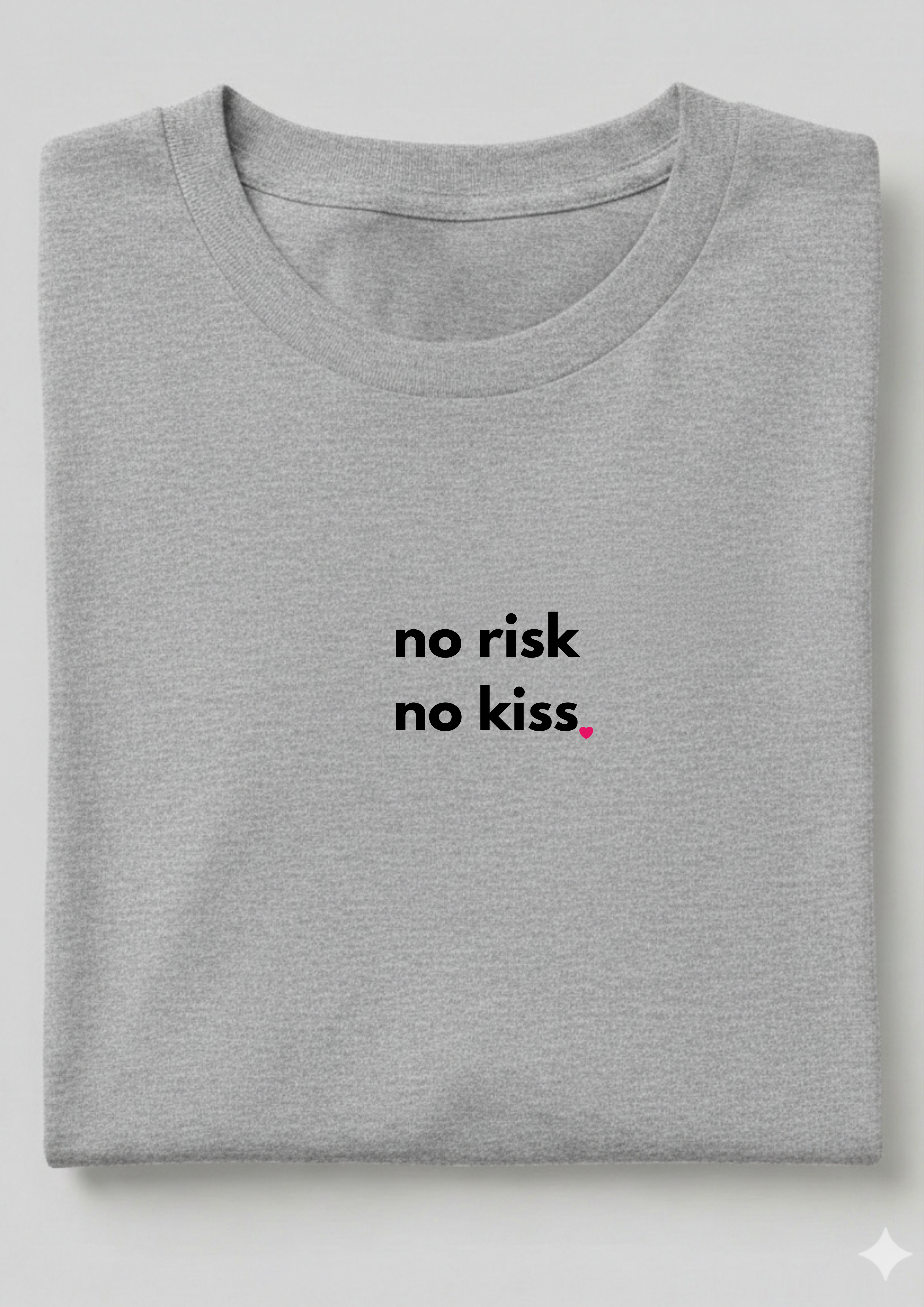NO RISK, NO KISS!