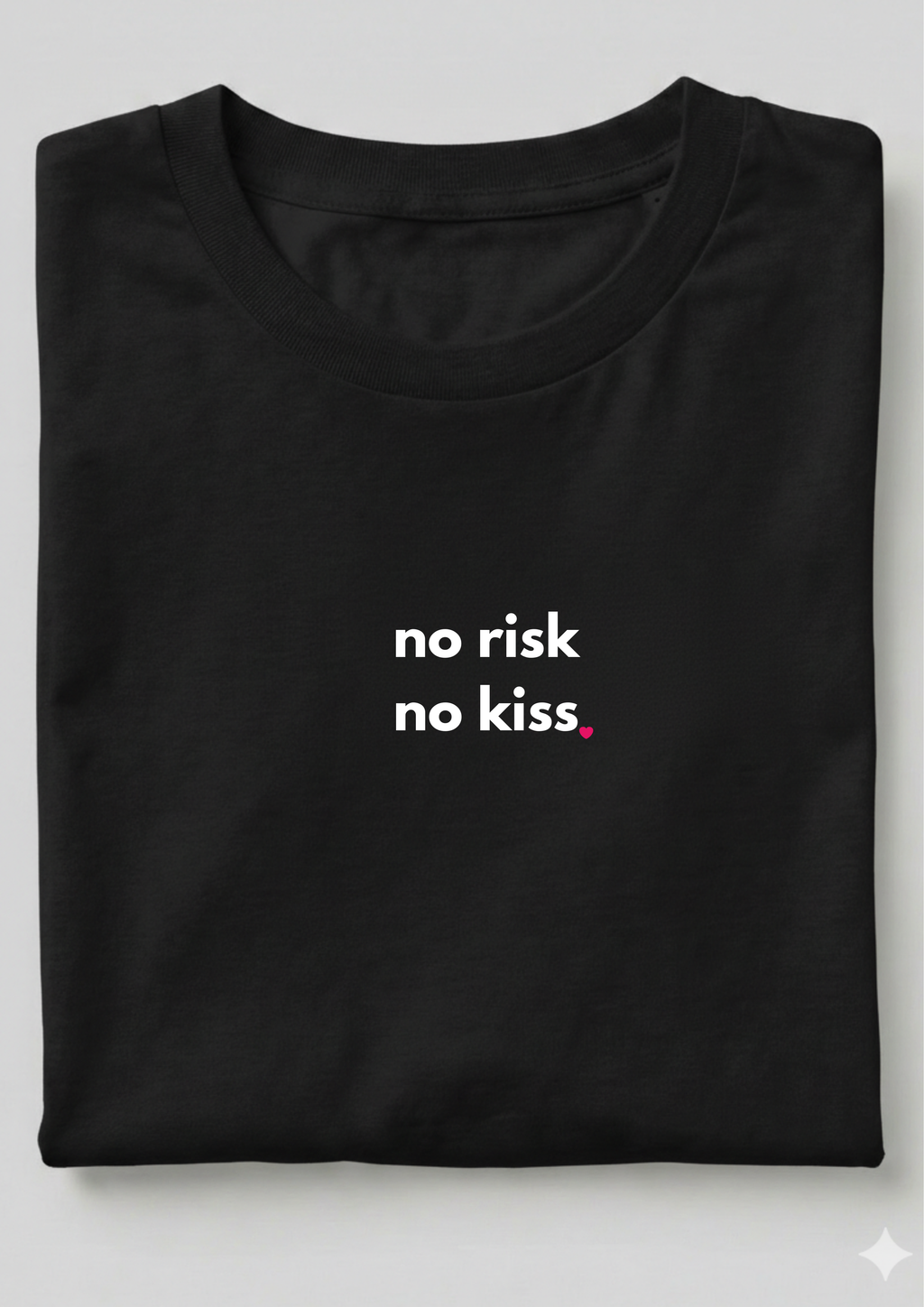NO RISK, NO KISS!