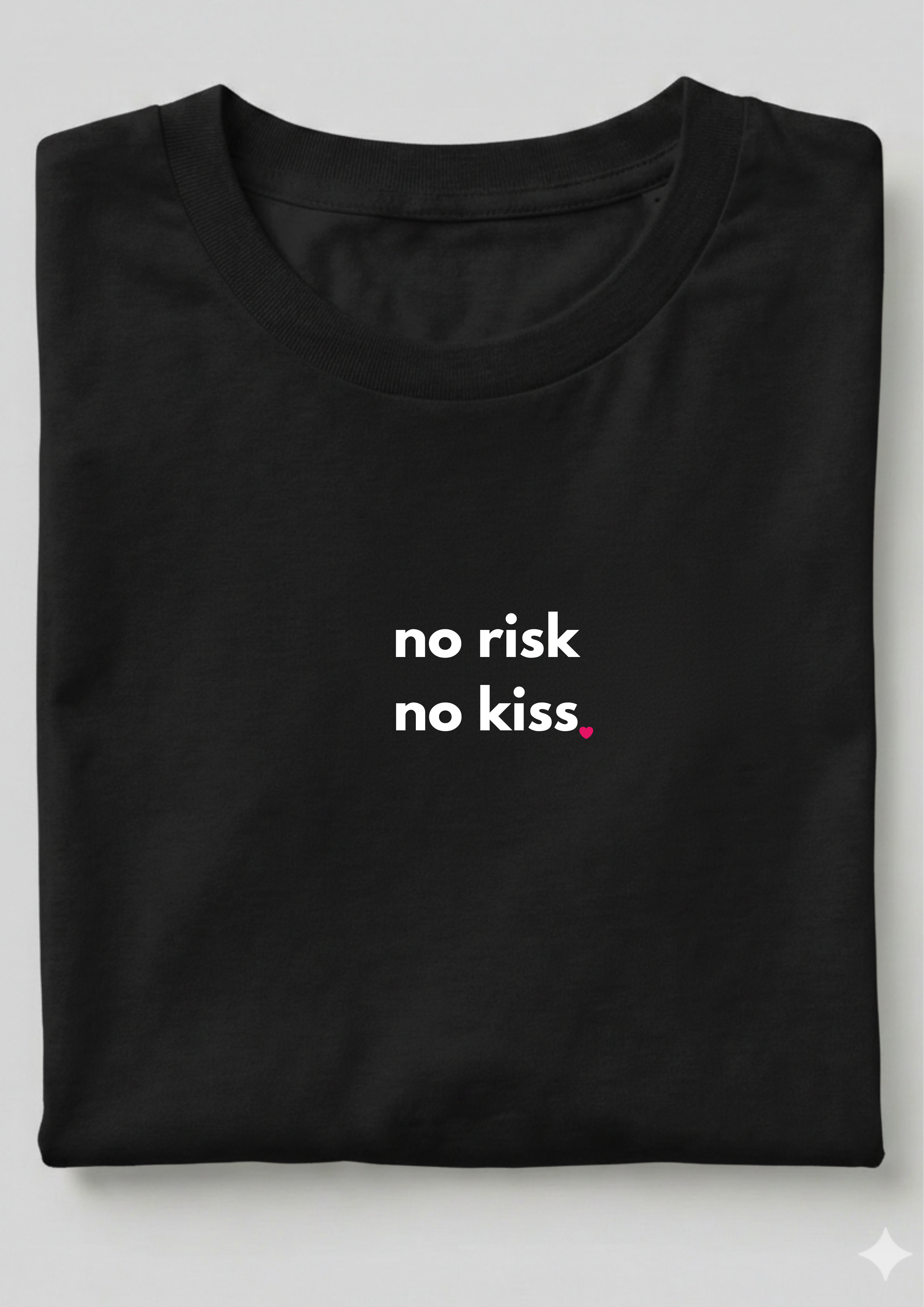 NO RISK, NO KISS!