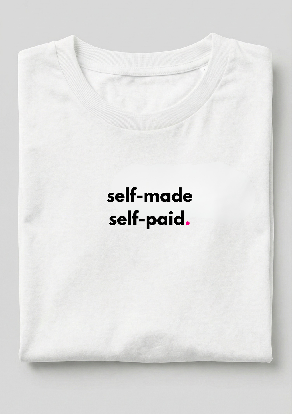 SELF-MADE, SELF-PAID.