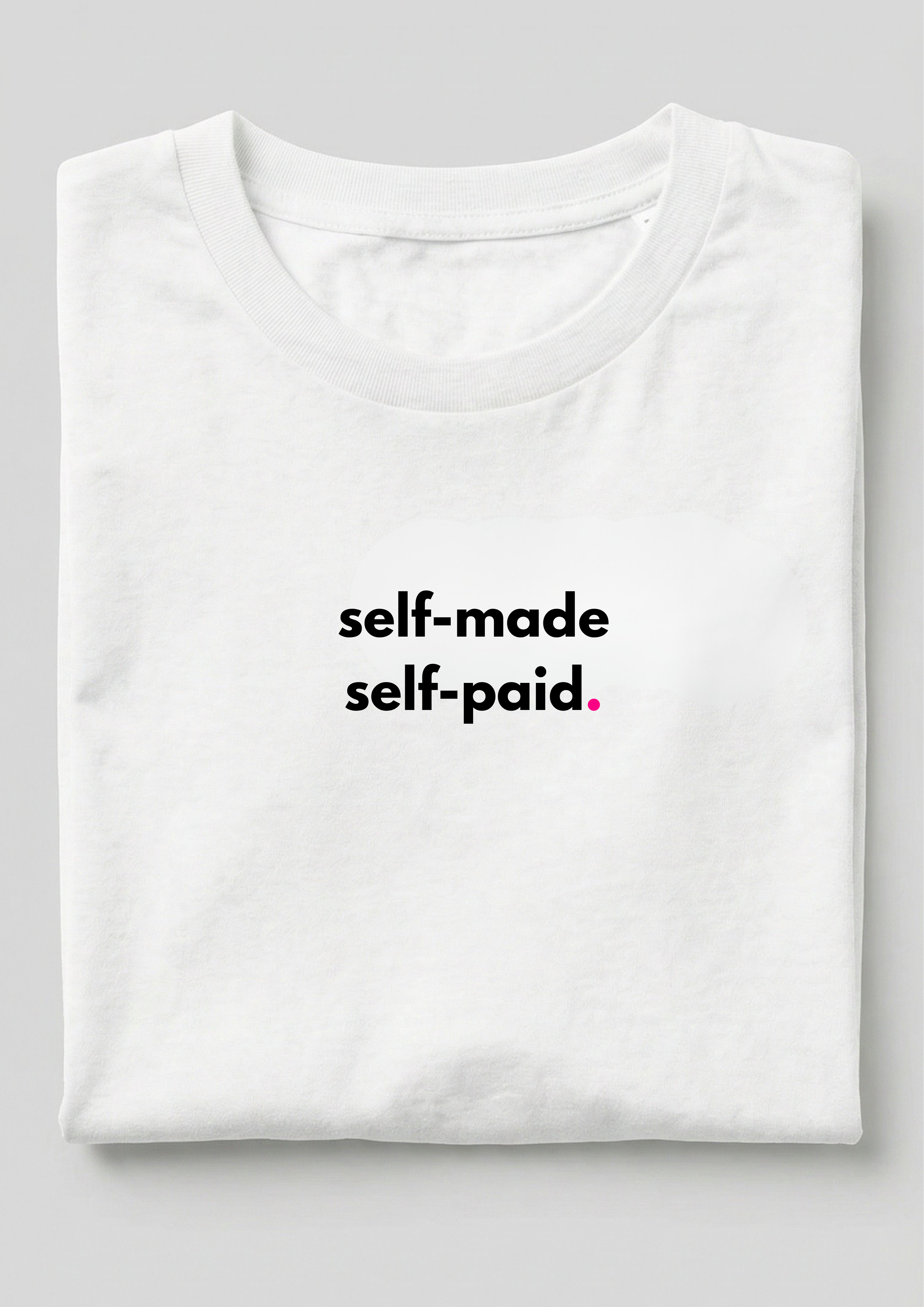 SELF-MADE, SELF-PAID.