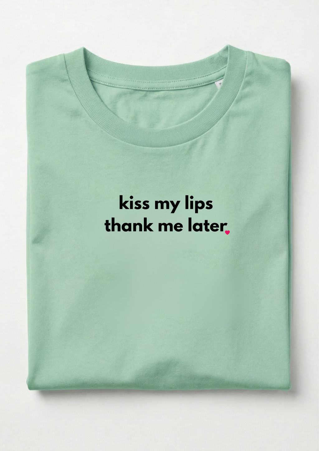 KISS MY LIPS THANK ME LATER.