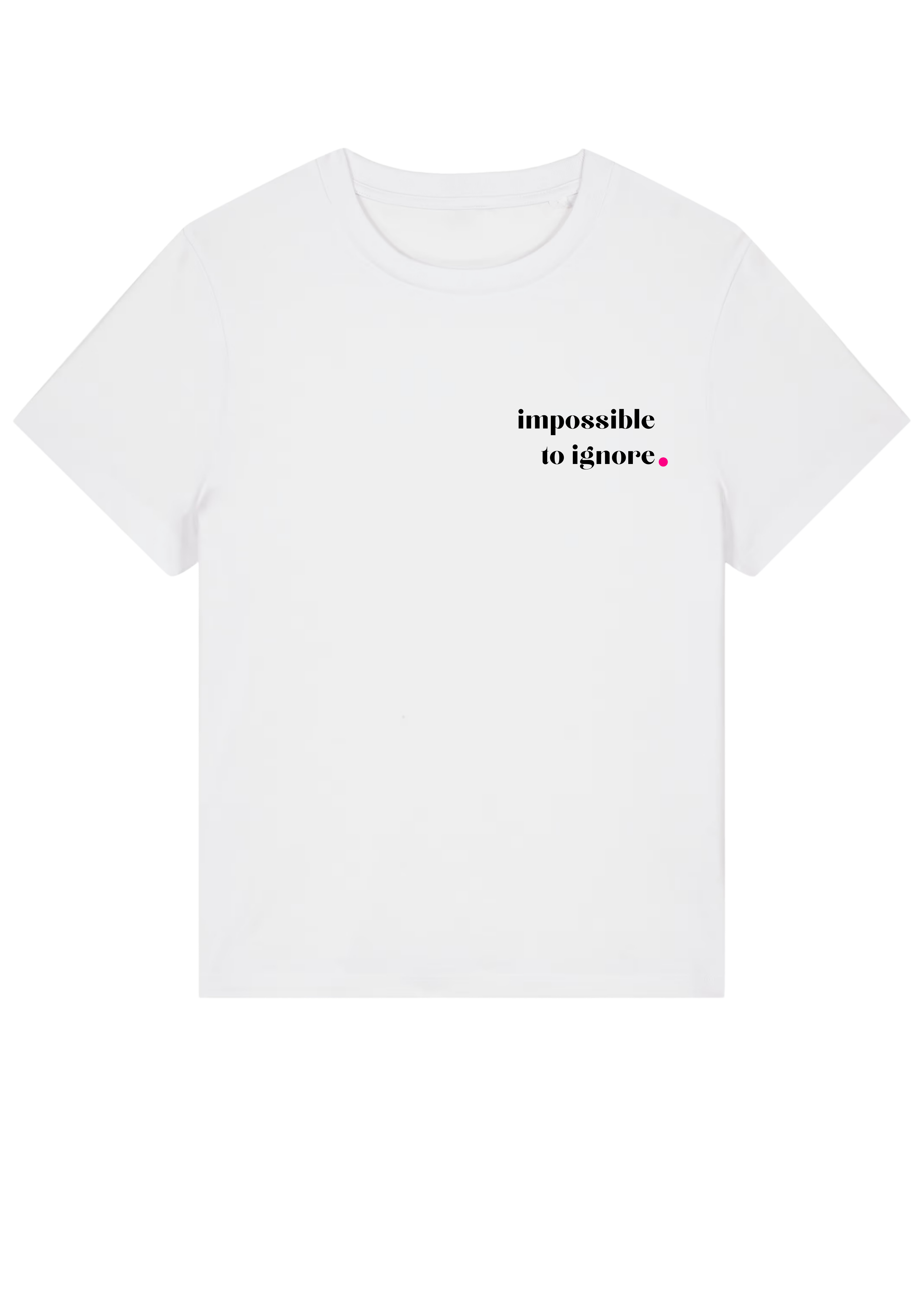 IMPOSSIBLE TO IGNORE.