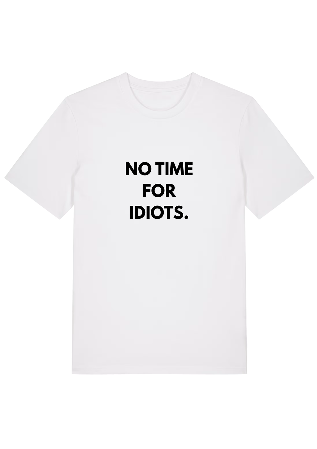NO TIME FOR IDIOTS