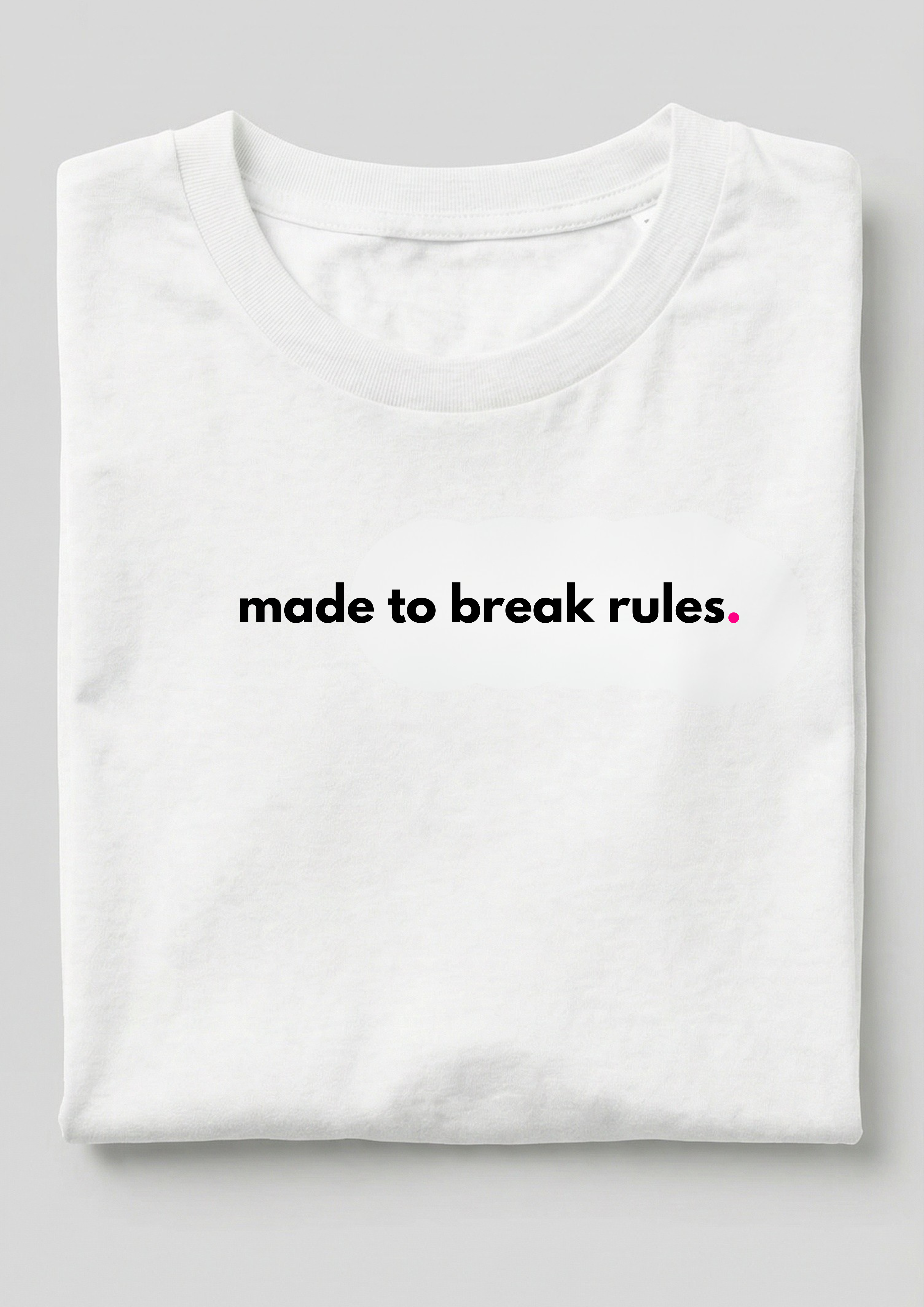 MADE TO BREAK RULES.