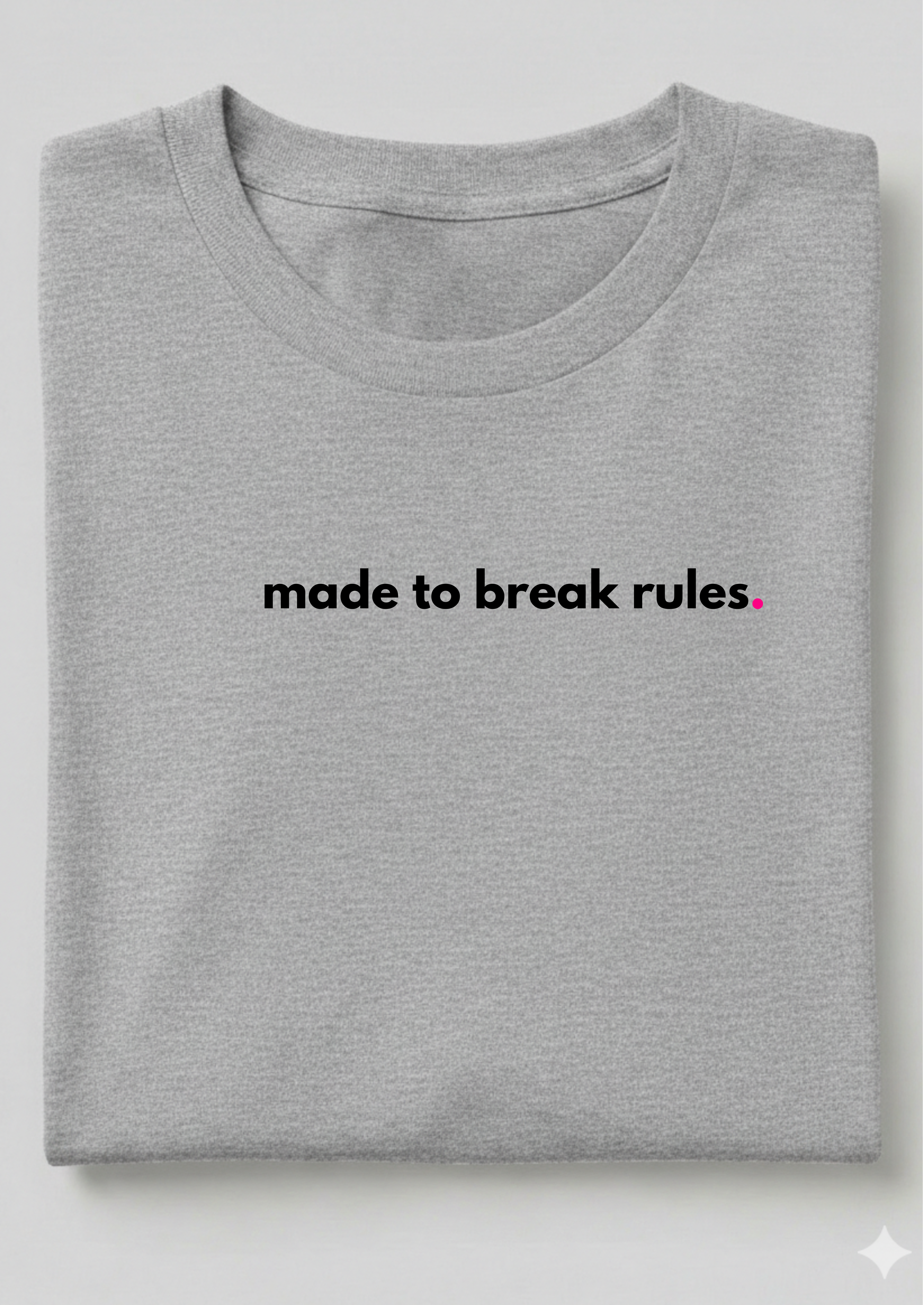 MADE TO BREAK RULES.