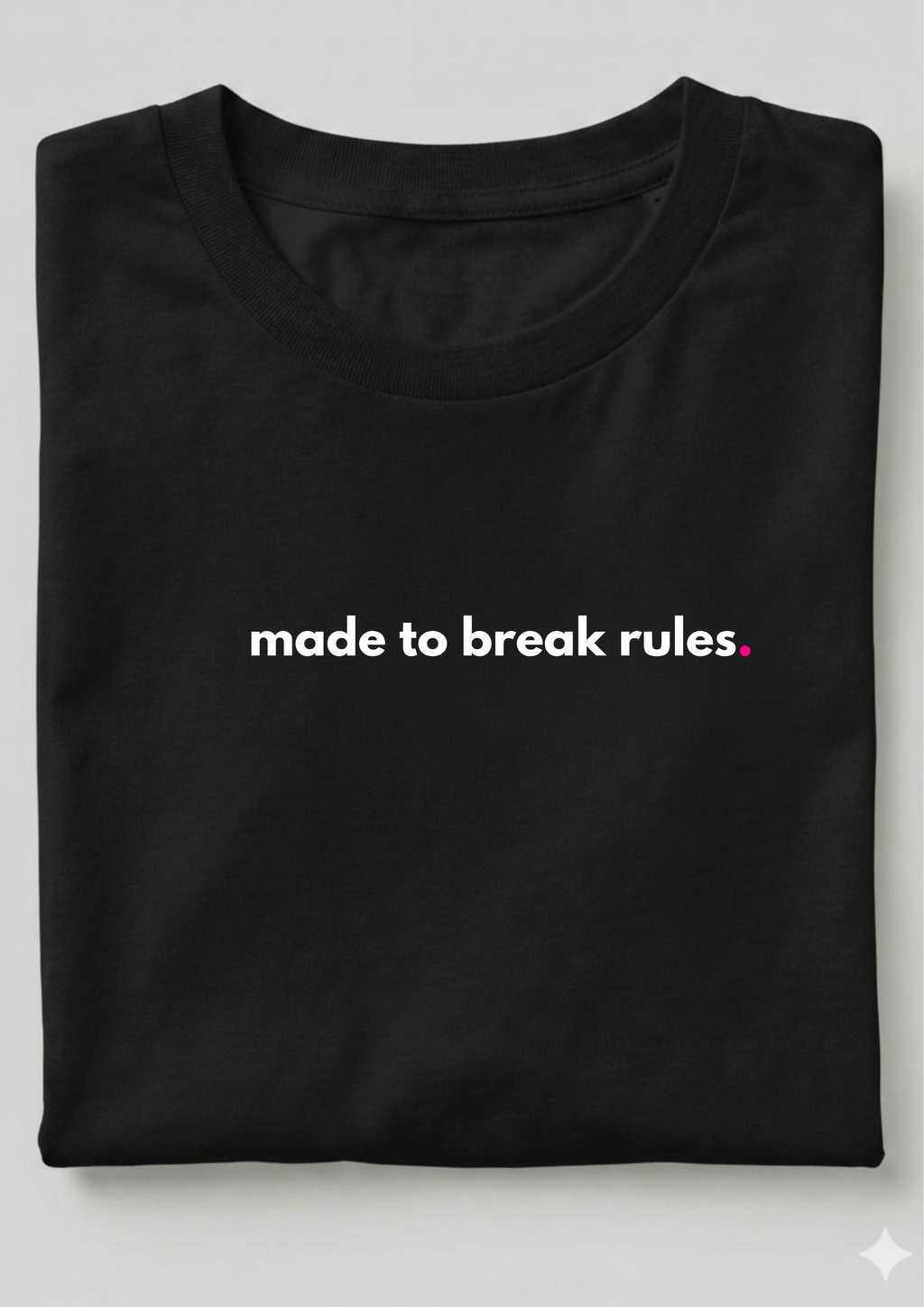 MADE TO BREAK RULES.