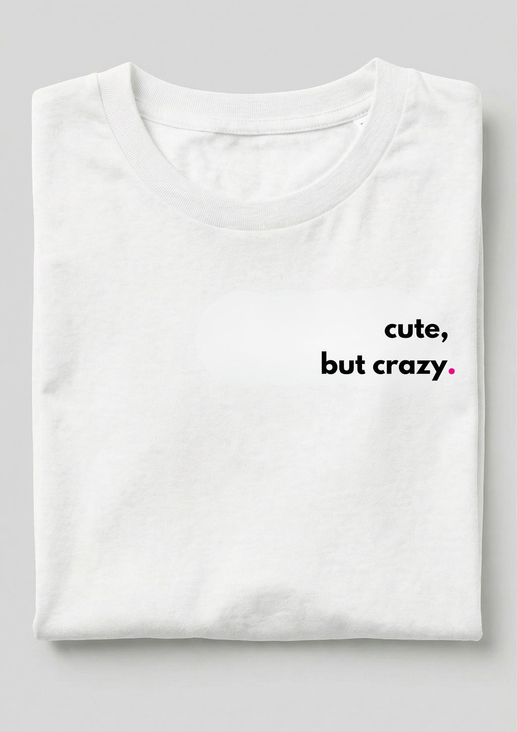 CUTE, BUT CRAZY.